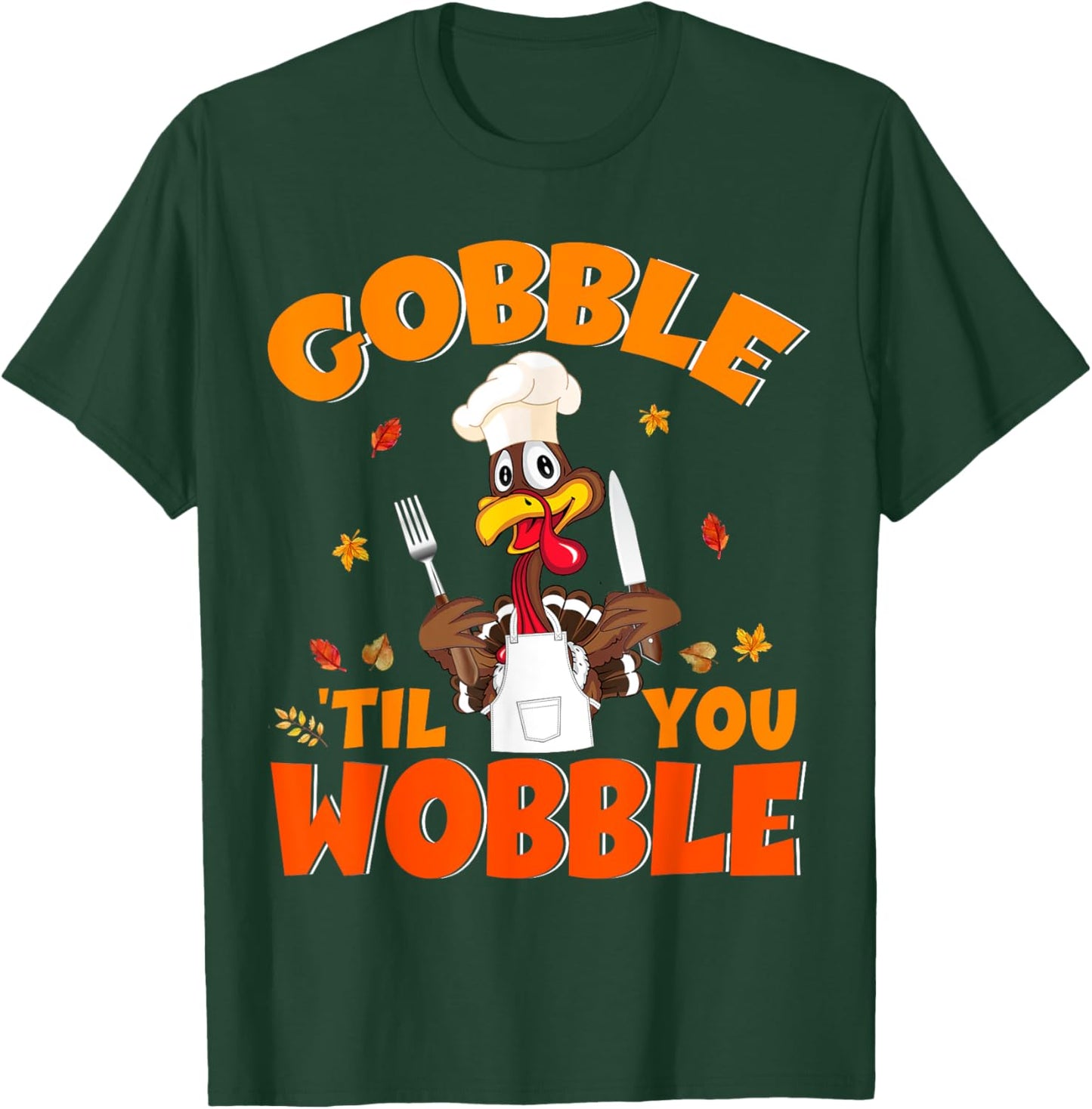 Gobble Til You Wobble Turkey Lunch Lady Chef Thanksgiving T-Shirt - T-Shirt | Forest