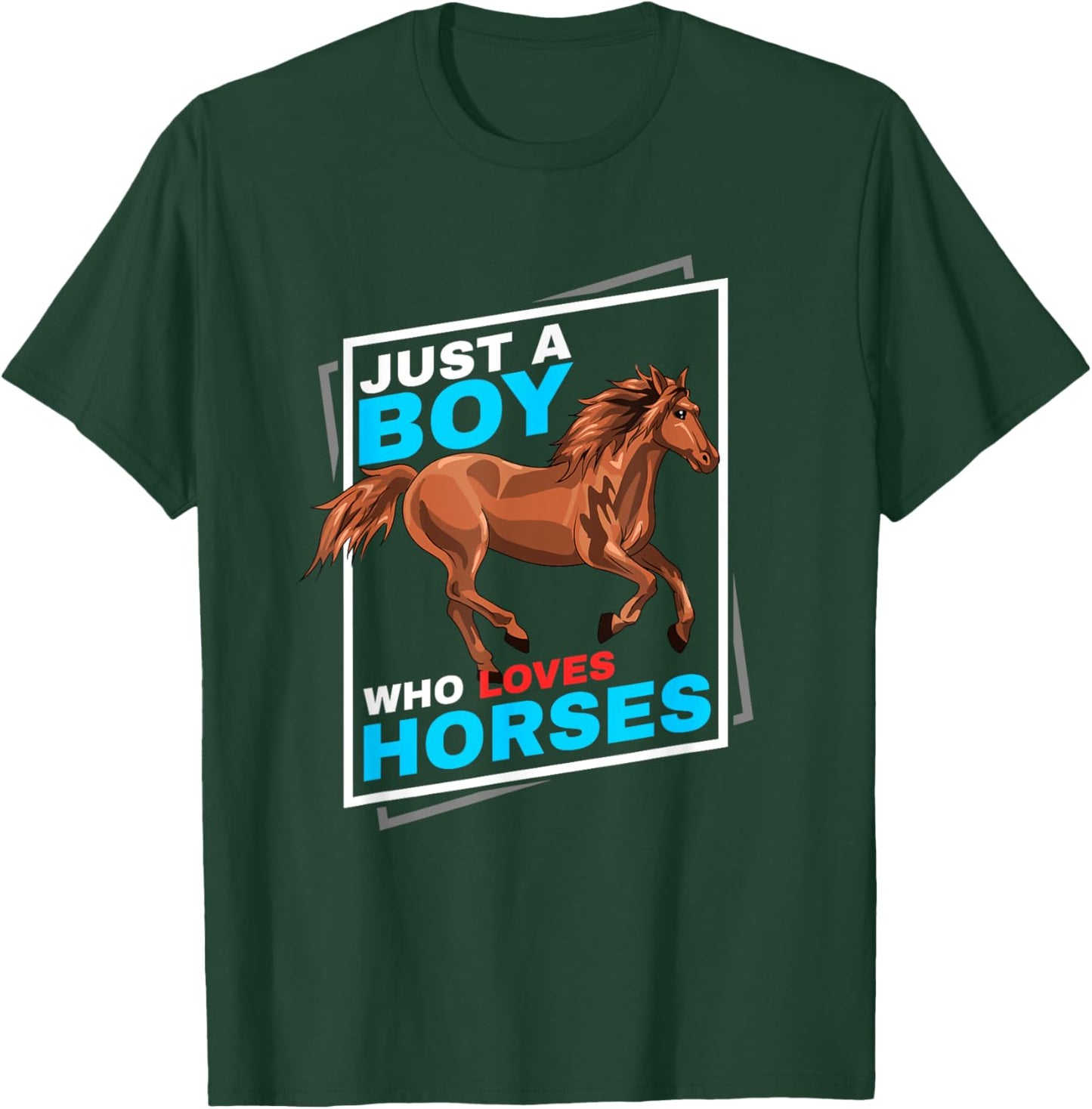 Just A Boy Who Loves Horses T-Shirt - T-Shirt | Forest