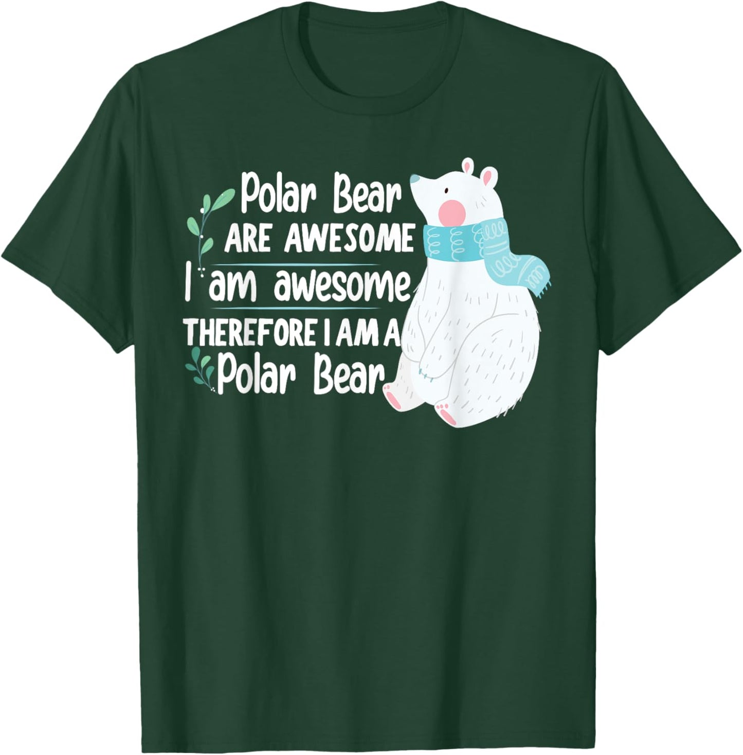 Polar Bear are awesome I am awesome, I am a Polar Bear T-Shirt - T-Shirt | Forest