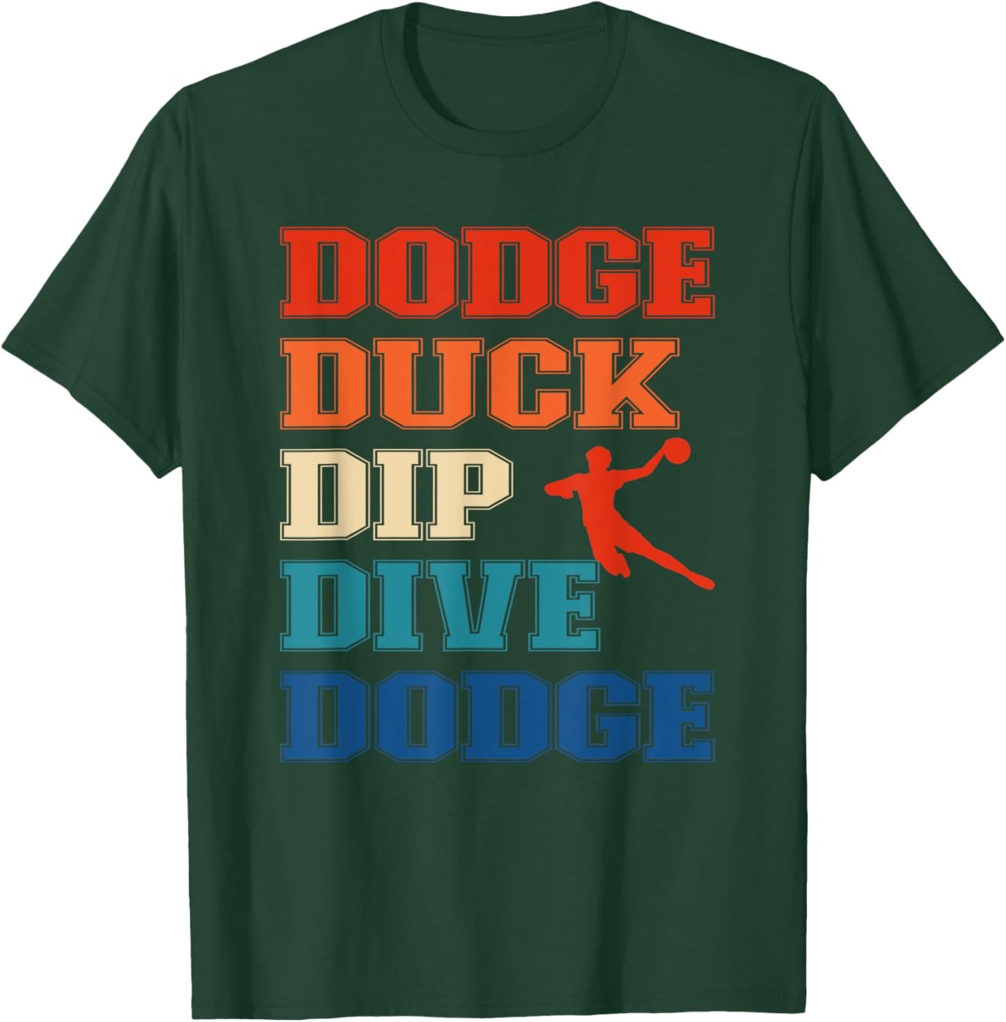 Dodge Duck Dip Dive Dodge Ball Games and Dodgeball T-Shirt - T-Shirt | Forest