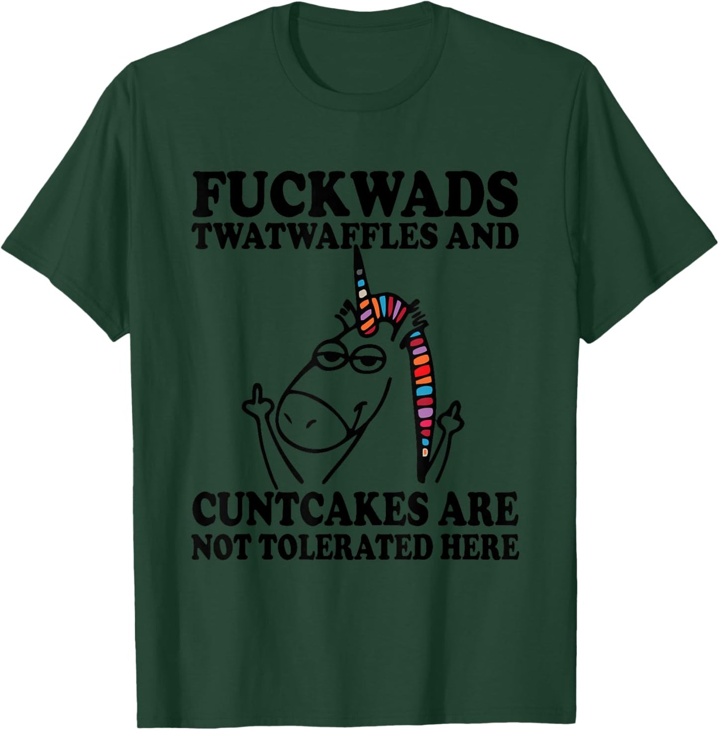 F_ckwads Twatwaffles And Cuntcakes Are Not Tolerated Here T-Shirt - T-Shirt | Forest