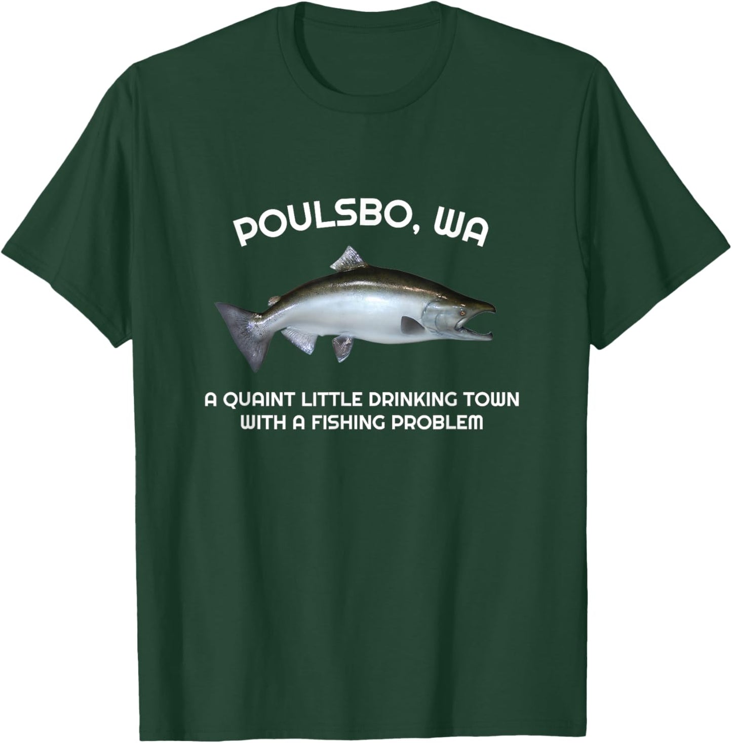 Quaint Little Drinking Town Fishing Problem Poulsbo WA T-Shirt - T-Shirt | Forest