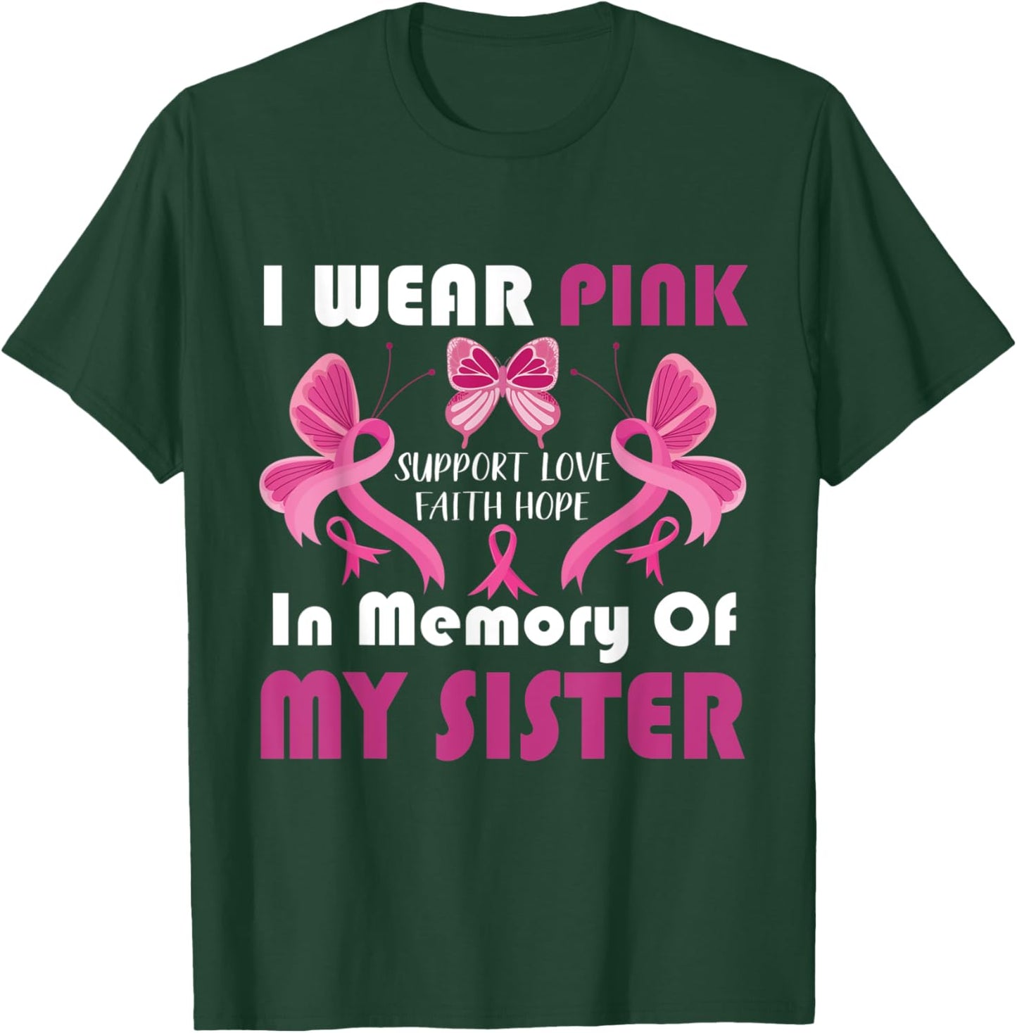 I Wear Pink In Memory Of My Sister Breast Cancer Awareness T-Shirt - T-Shirt | Forest