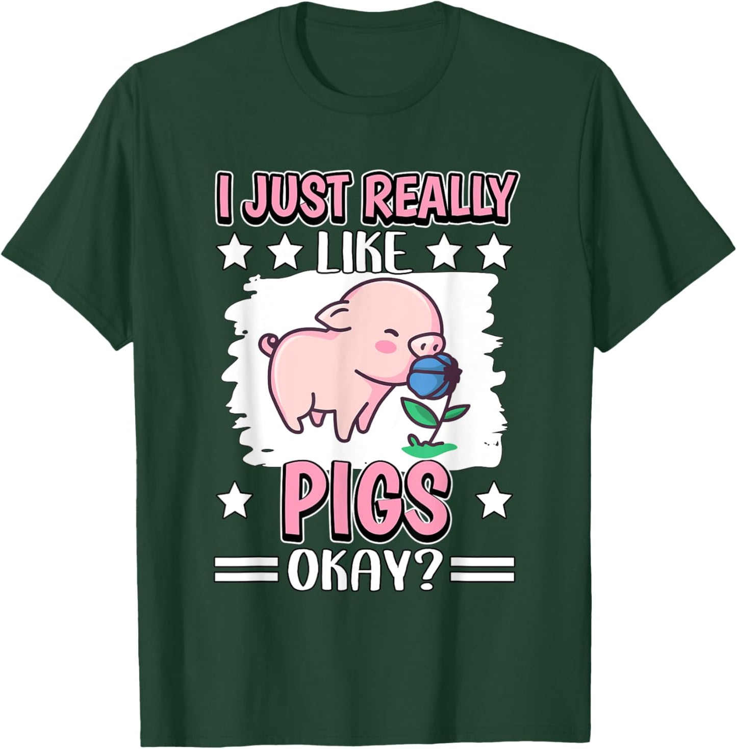 I Just Really Like Pigs Okay Pig T-Shirt - T-Shirt | Forest