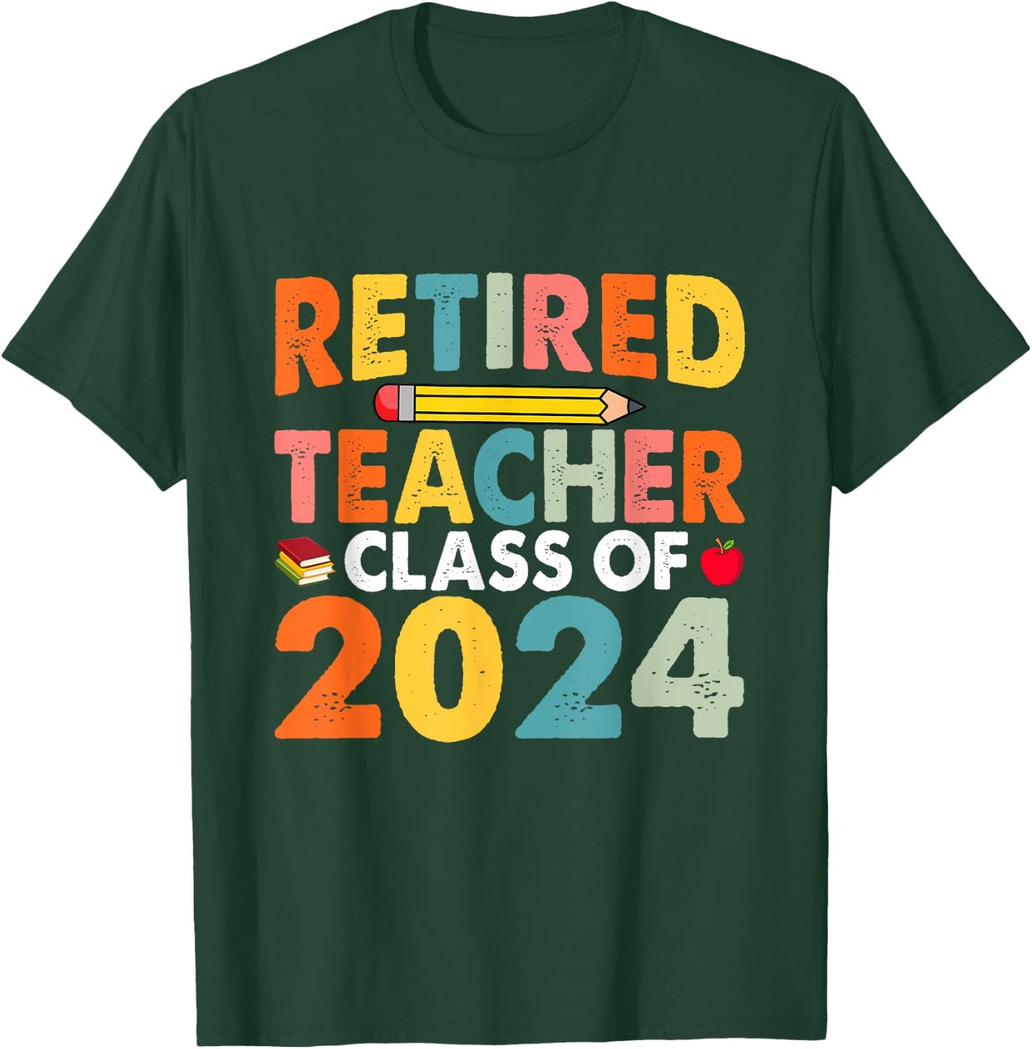 Retired Teacher Class Of 2024 Teachers Retirement T-Shirt - T-Shirt | Forest