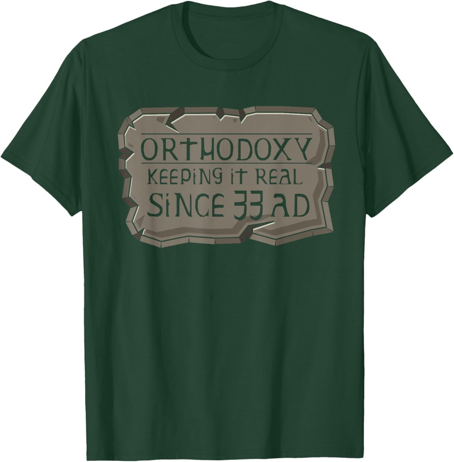 Orthodoxy Keeping It Real Since 33 AD Christian Orthodox T-Shirt - T-Shirt | Forest