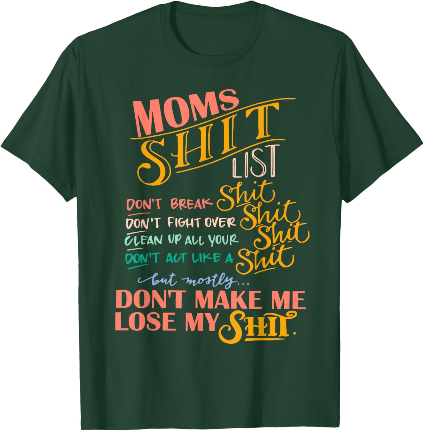 Moms Shit List, Mom Life, Don't Make Me Lose My Shit T-Shirt - T-Shirt | Forest