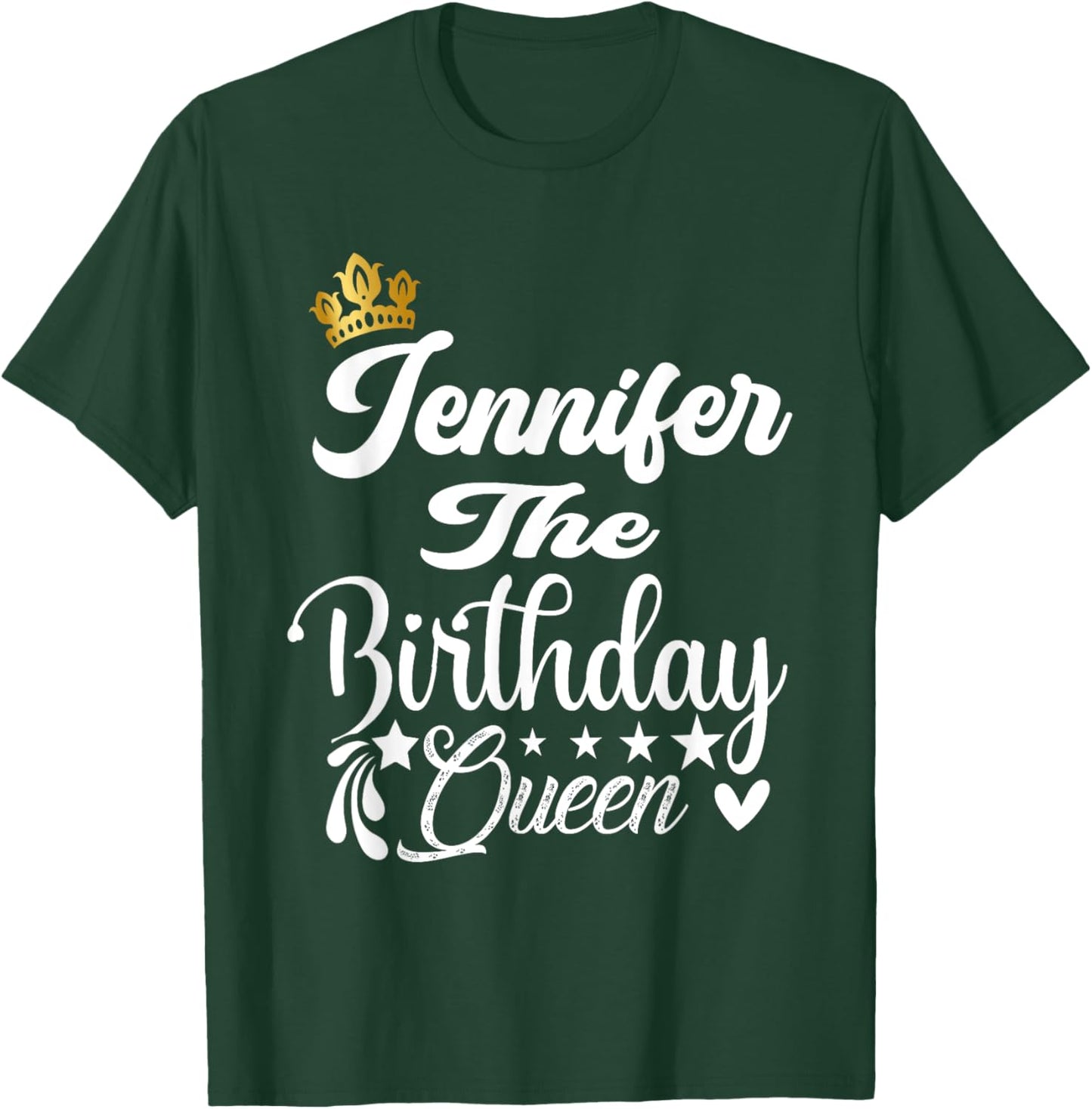 Jennifer The Birthday Queen Happy Birthday Shirt Women Girls T-Shirt - T-Shirt | Forest