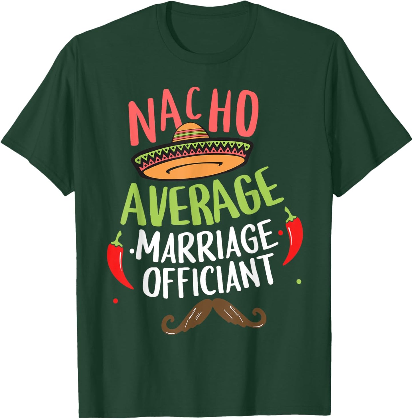 Nacho Average Marriage Officiant Sombrero Beard Cinco T-Shirt - T-Shirt | Forest