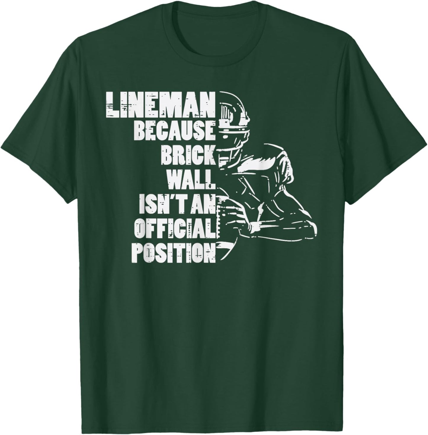 American Football Lineman Because Brick Wall Funny Player T-Shirt - T-Shirt | Forest