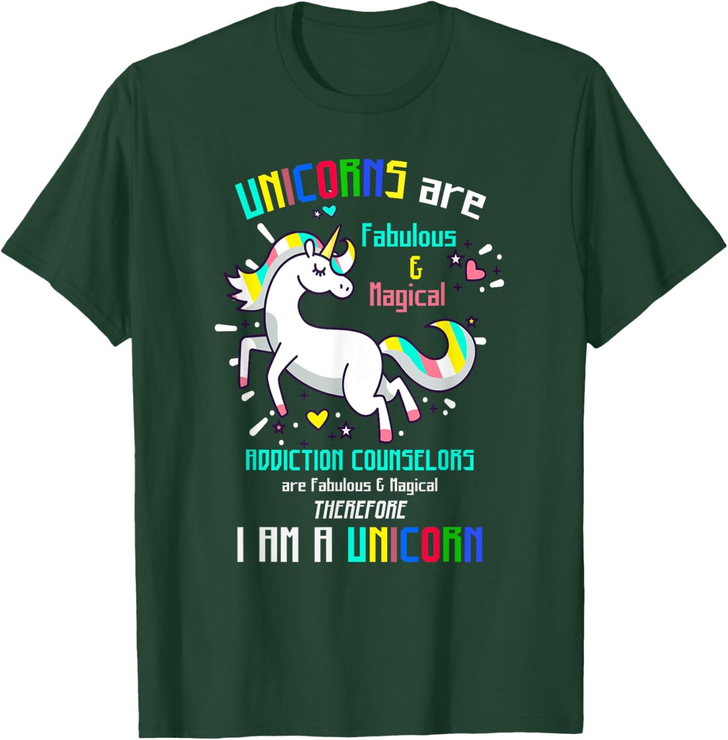 ADDICTION COUNSELORS | Funny I AM A UNICORN... T-Shirt - T-Shirt | Forest