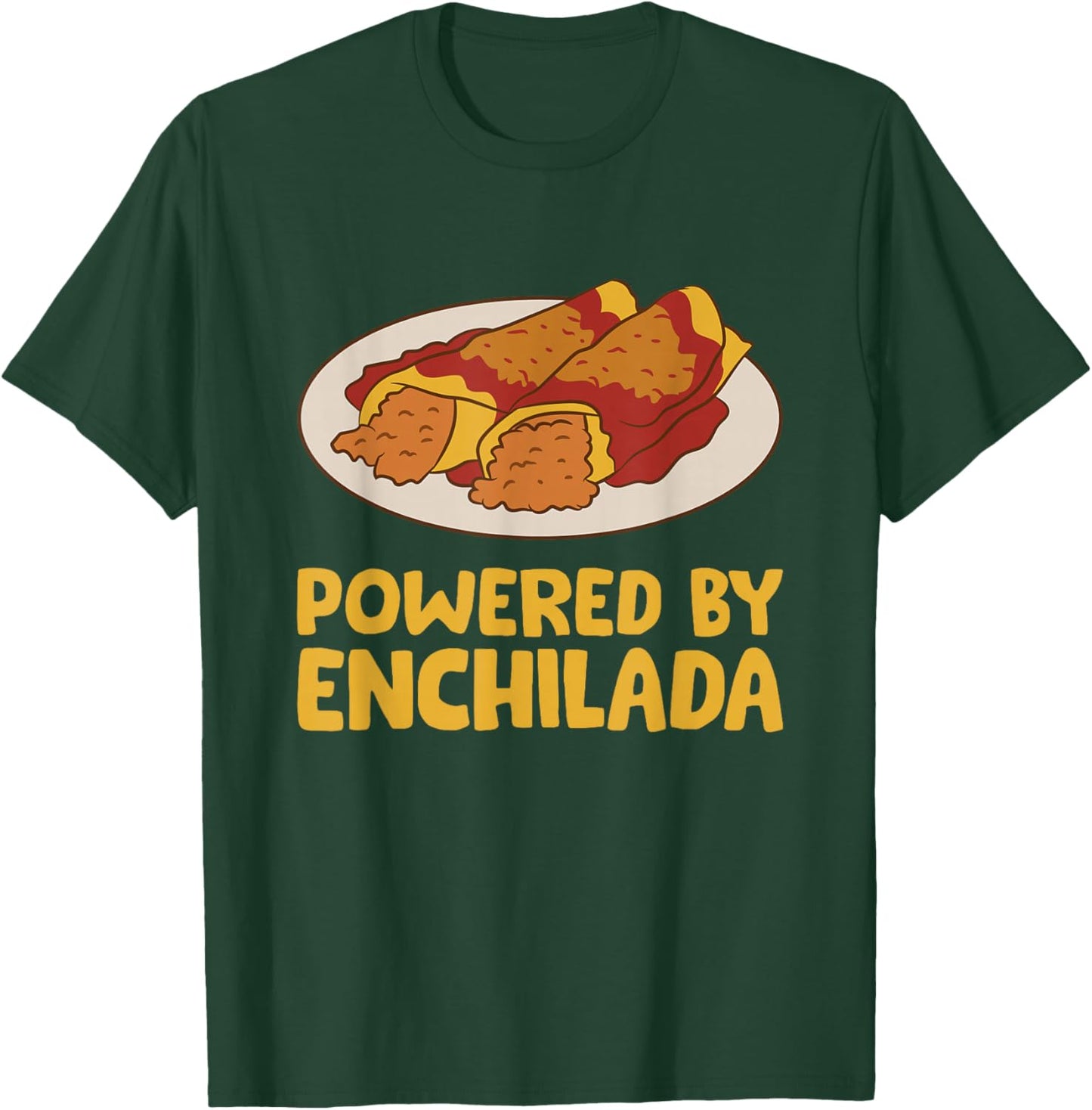 Powered By Enchilada Love Enchilada T-Shirt - T-Shirt | Forest