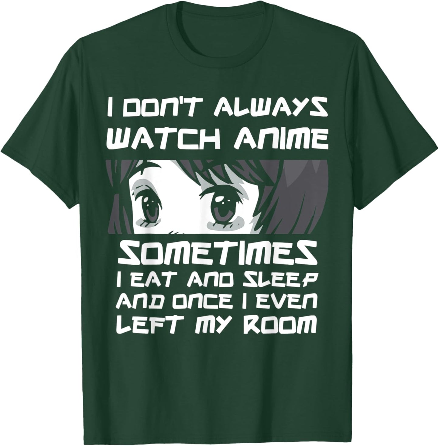 I Don't Always Watch Anime Sometimes Sourman Otaku Anime T-Shirt - T-Shirt | Forest