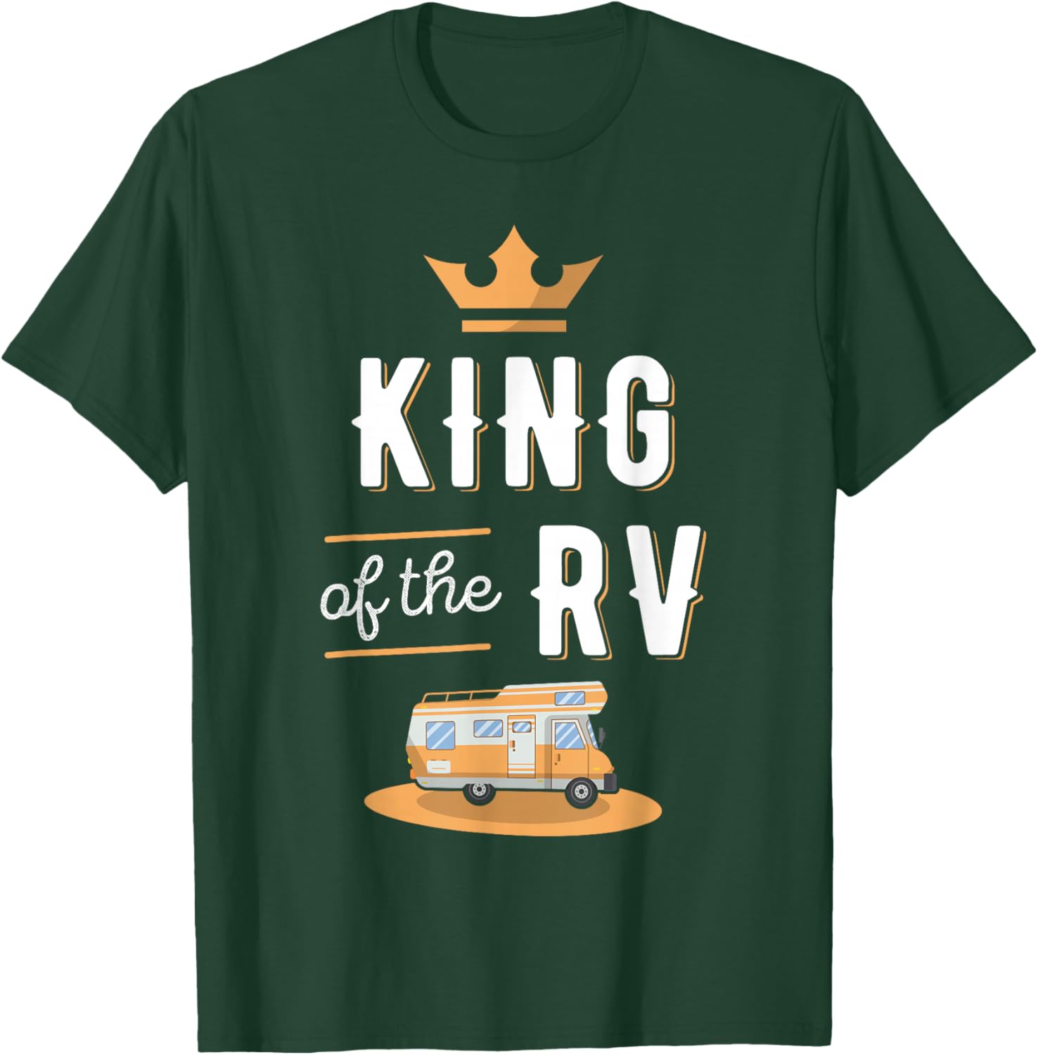 King of the RV Fathers Day Motorhome Gift T-Shirt - T-Shirt | Forest