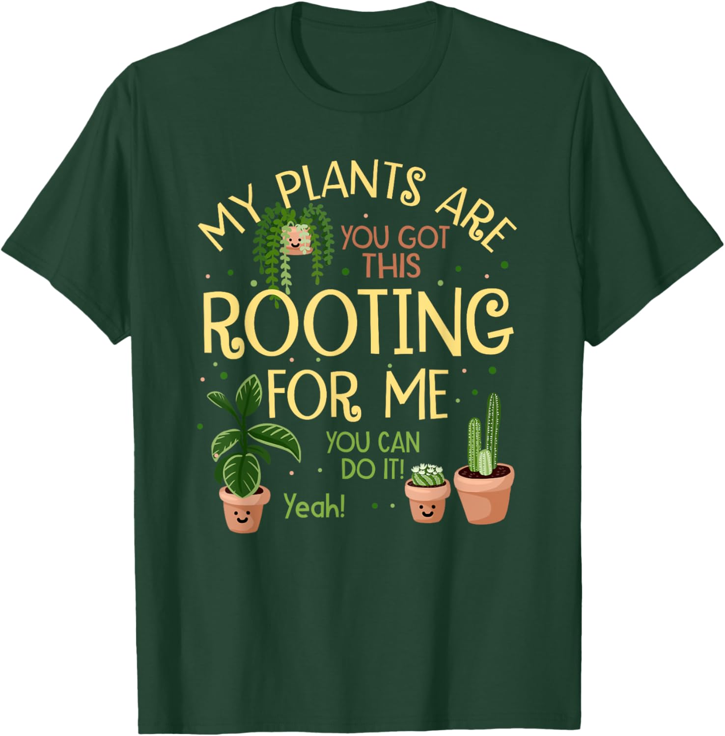 My Plants Are Rooting For Me Funny Plant Lover T-Shirt - T-Shirt | Forest