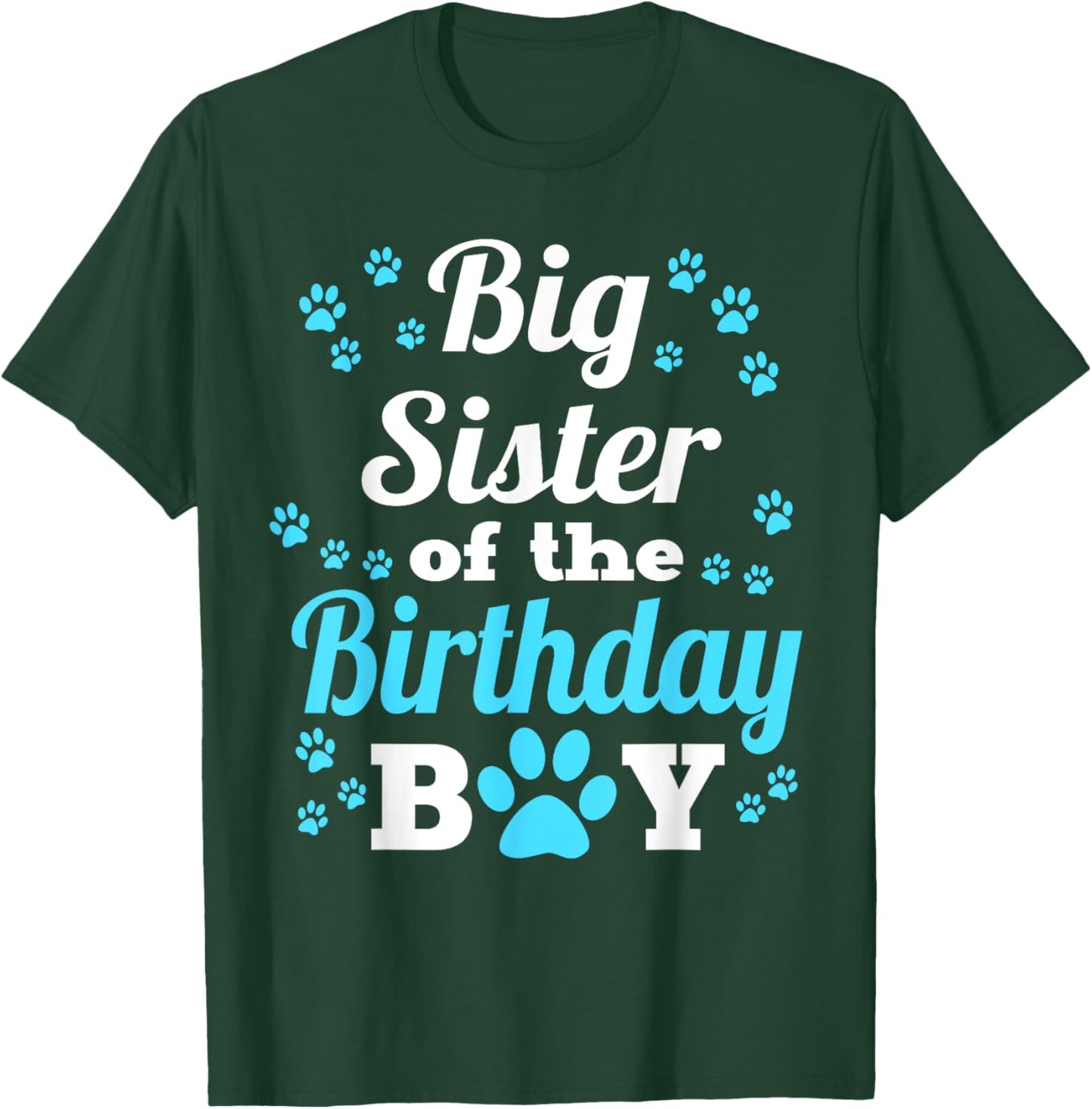 Big Sister Of The Birthday Boy Dog Paw Bday Party T-Shirt - T-Shirt | Forest