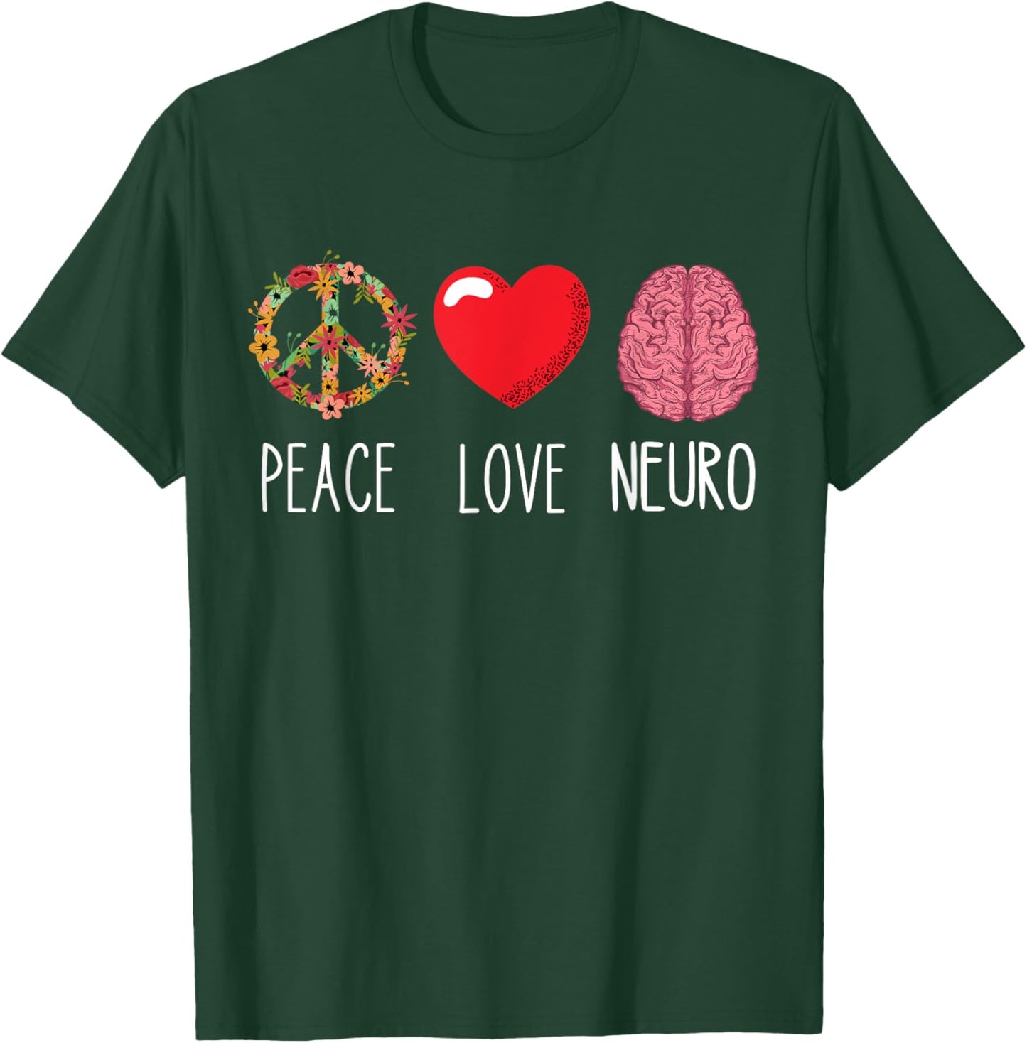 Neuro Nurse Love Peace Neuroscience Brain Nursing Lover T-Shirt - T-Shirt | Forest