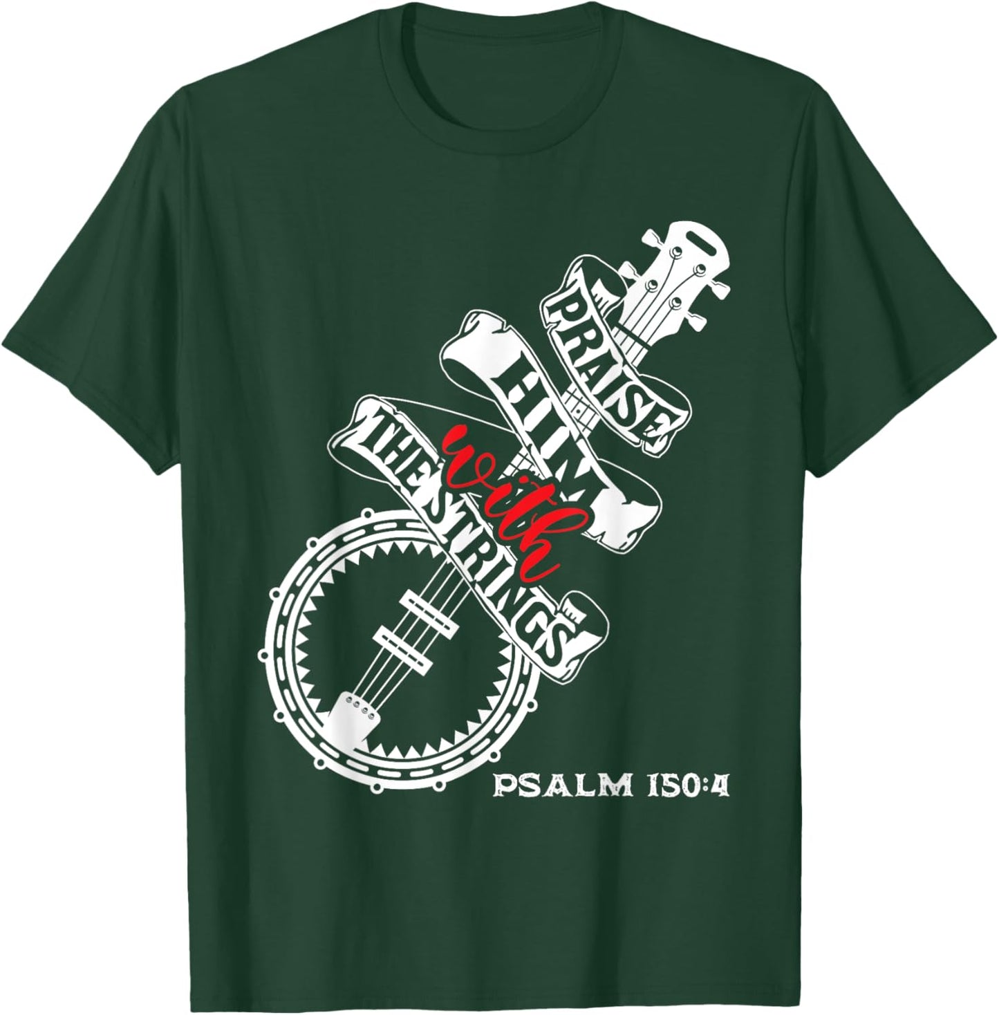 Praise Him With The Strings - Banjo Player Bluegrass T-Shirt - T-Shirt | Forest