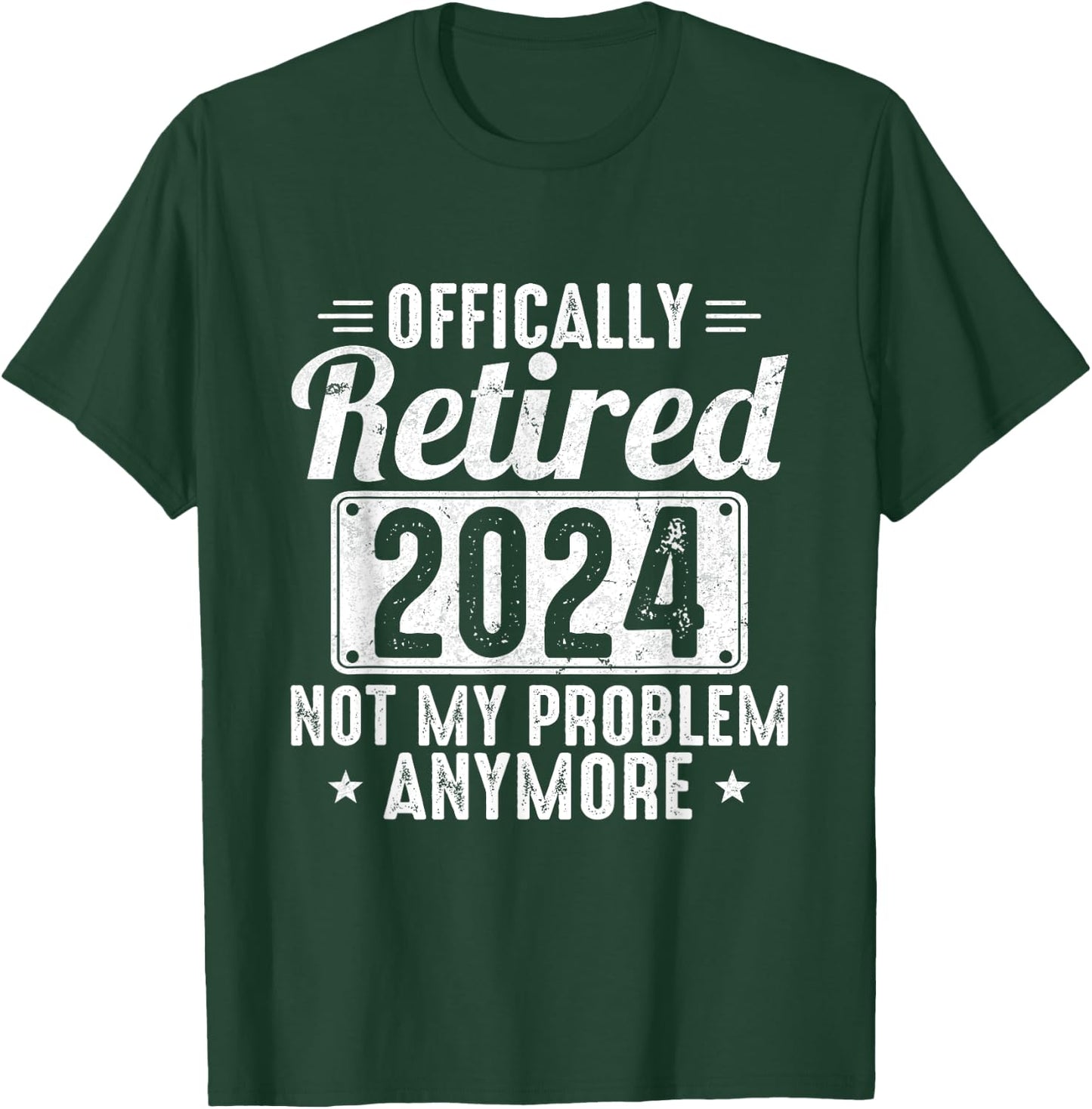 Retired 2024 Not My Problem Anymore T-Shirt - T-Shirt | Forest