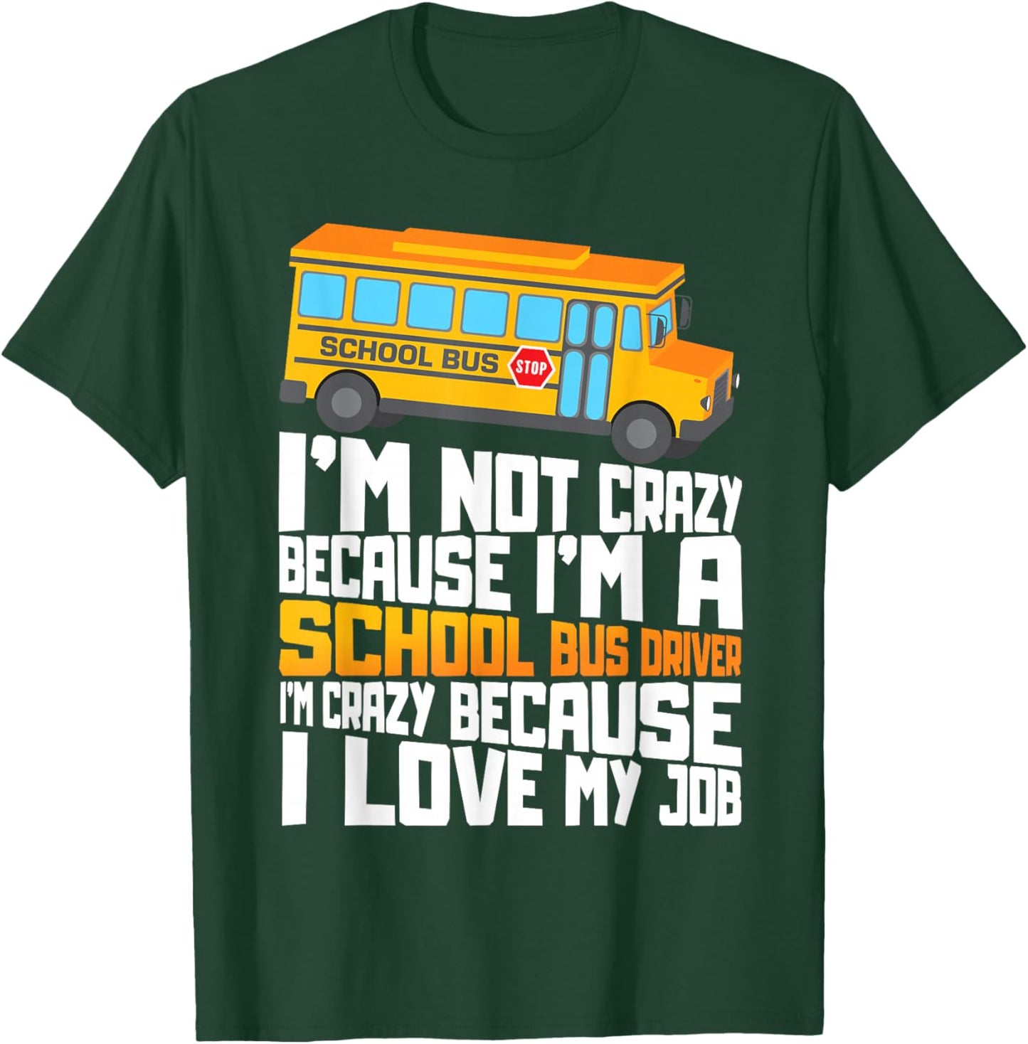 School Bus Crazy School Bus Driver T-Shirt - T-Shirt | Forest