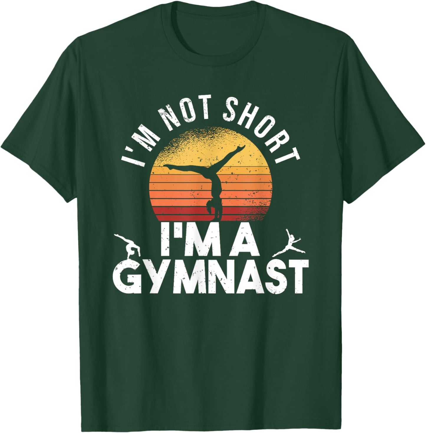 I'm Not Short I'm A Gymnast Funny Gymnastics Gymnastic T-Shirt - T-Shirt | Forest