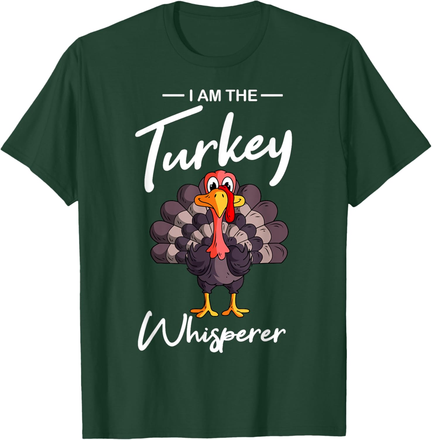 I Am The Turkey Whisperer Turkey Hunting Lover T-Shirt - T-Shirt | Forest