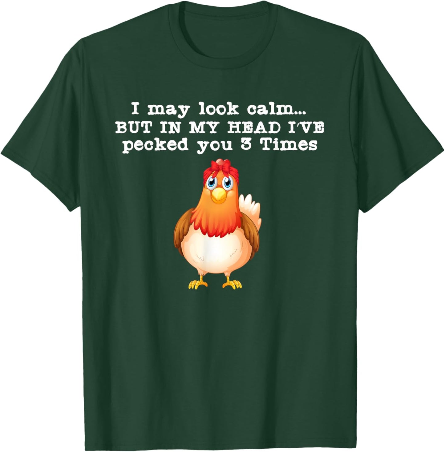 I may look calm But in my head I pecked Funny Quote T-Shirt - T-Shirt | Forest