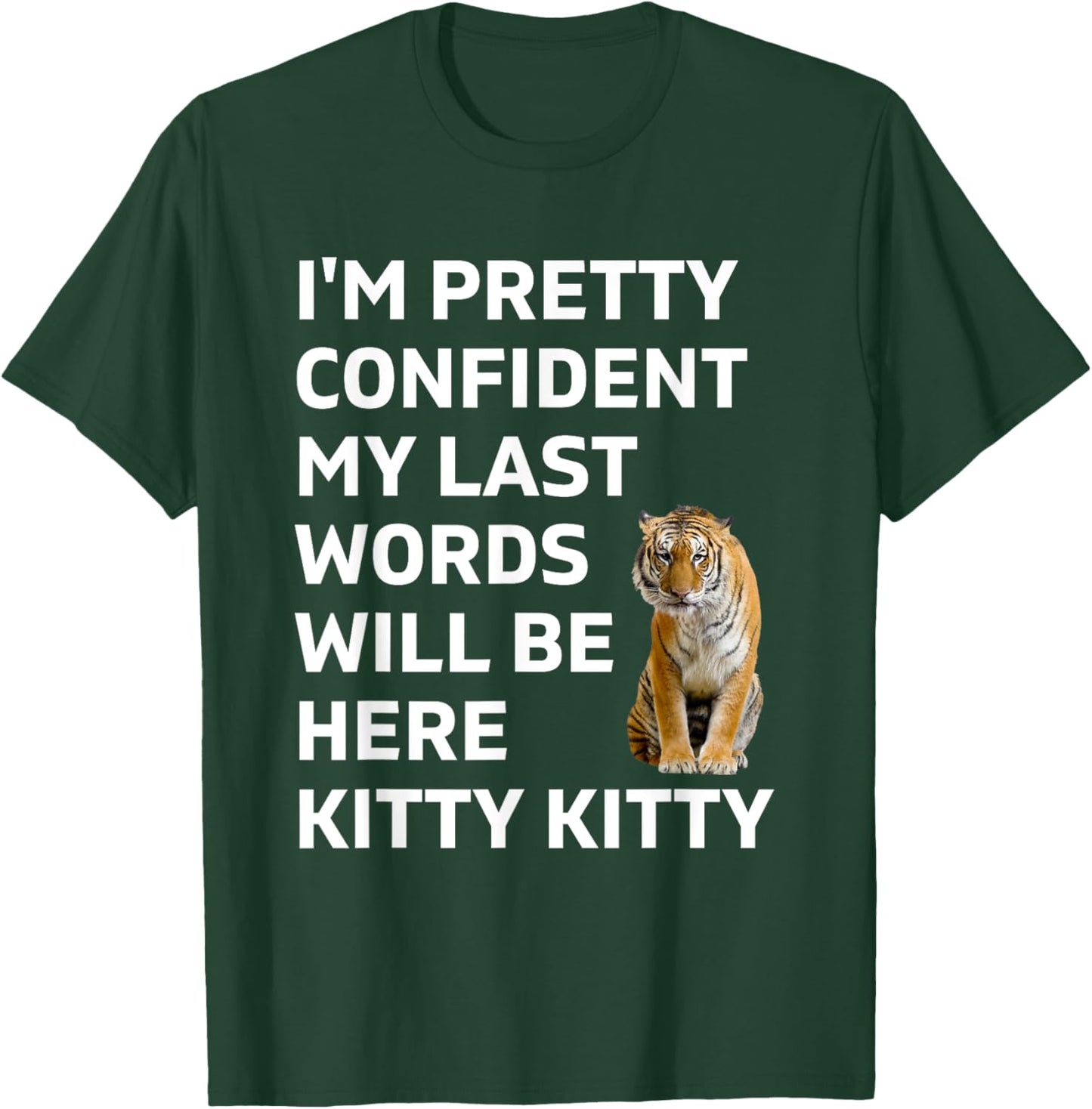 I'm pretty confident my last words will be here kitty kitty T-Shirt - T-Shirt | Forest