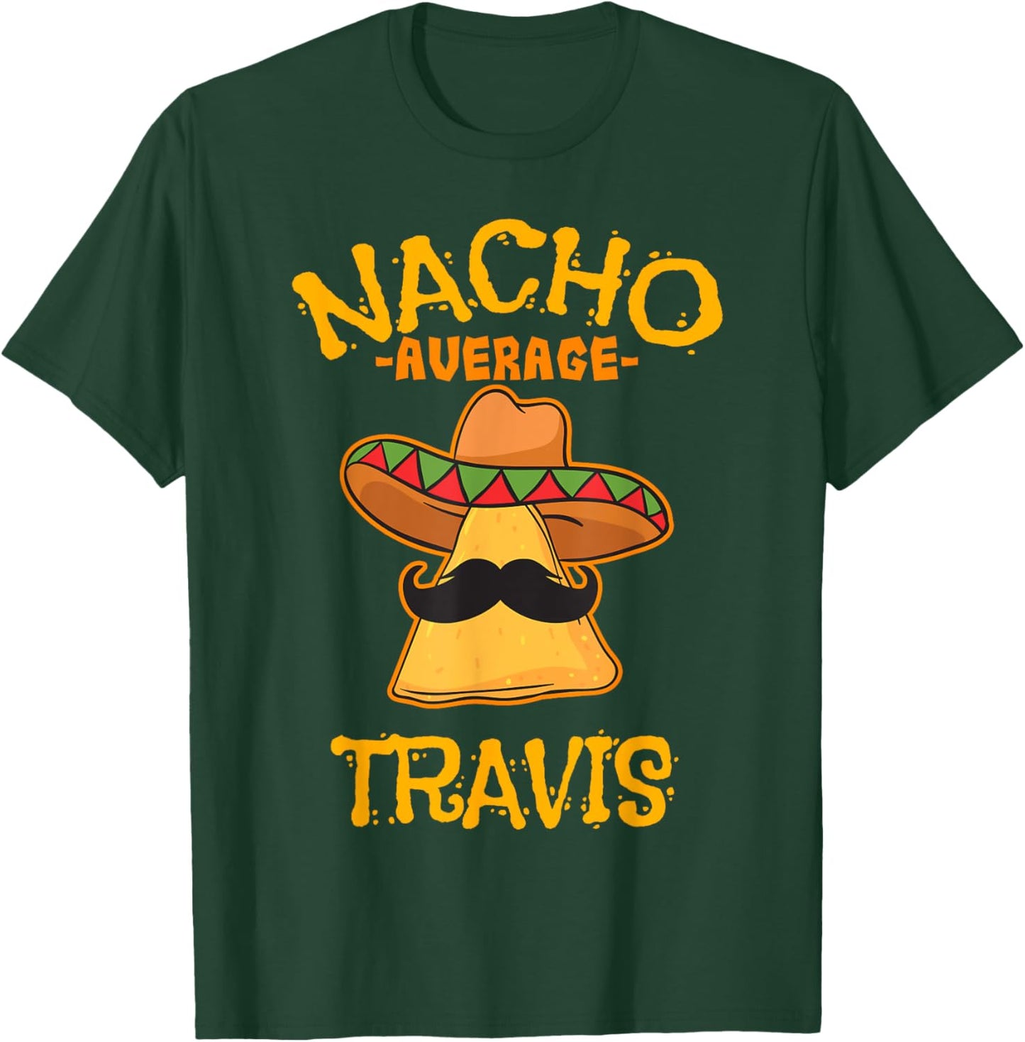 Nacho Average Travis Personalized Name Funny Taco T-Shirt - T-Shirt | Forest