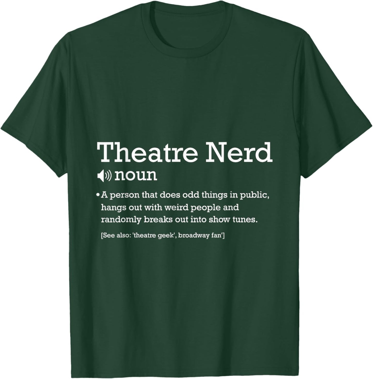 Theatre Nerd Drama Entertainment Broadway Musical T-Shirt - T-Shirt | Forest