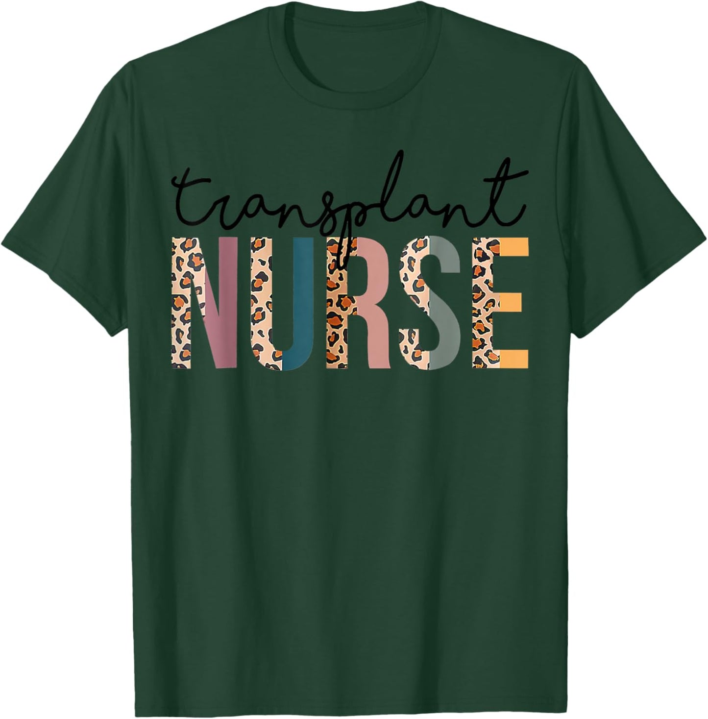Transplant Nurse Leopard Nurse Women Nursing Life T-Shirt - T-Shirt | Forest