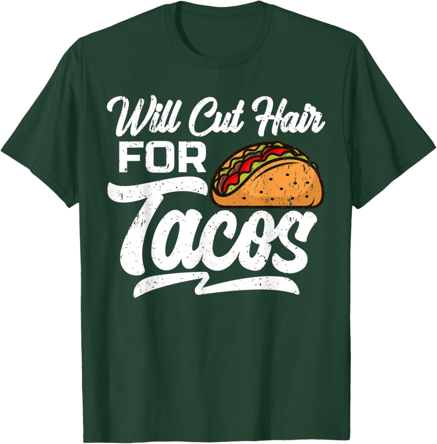 Will Cut Hair For Tacos Hairdresser Barber Hairstylist T-Shirt - T-Shirt | Forest
