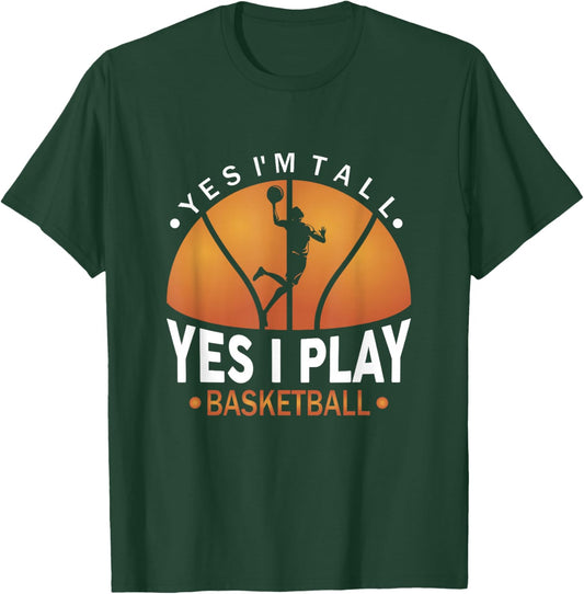 Yes I'm Tall Yes I Play Basketball T-Shirt - T-Shirt | Forest