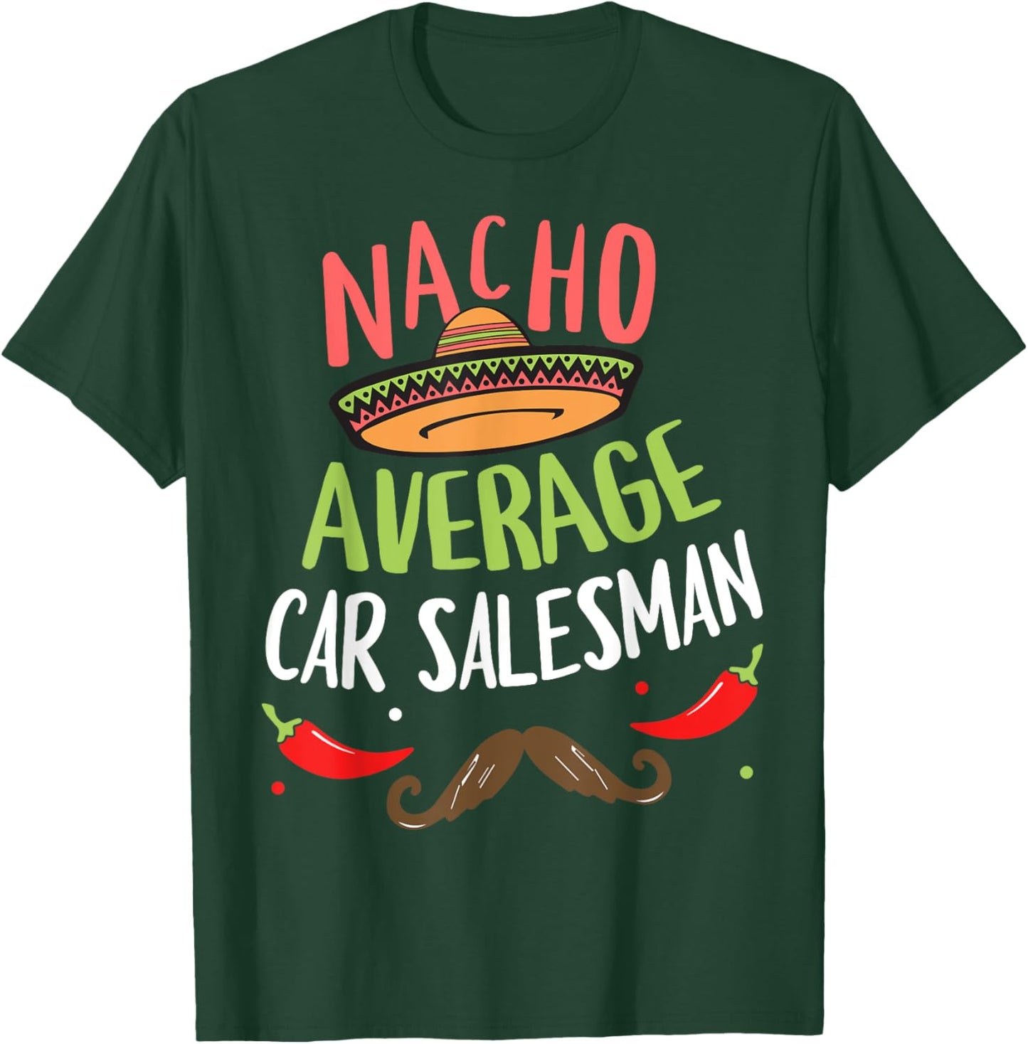 Nacho Average Car Salesman Sombrero Beard Cinco de Mayo T-Shirt - T-Shirt | Forest