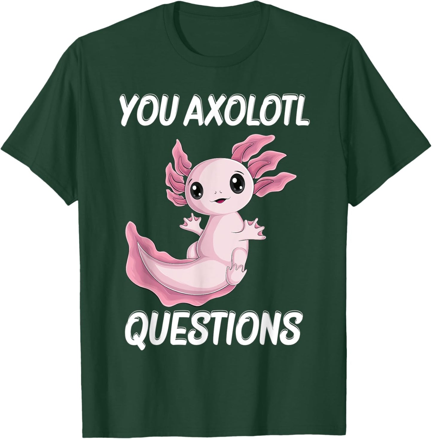 you Axolotl Questions Cute kawaii Axolotl kids boy men women T-Shirt - T-Shirt | Forest