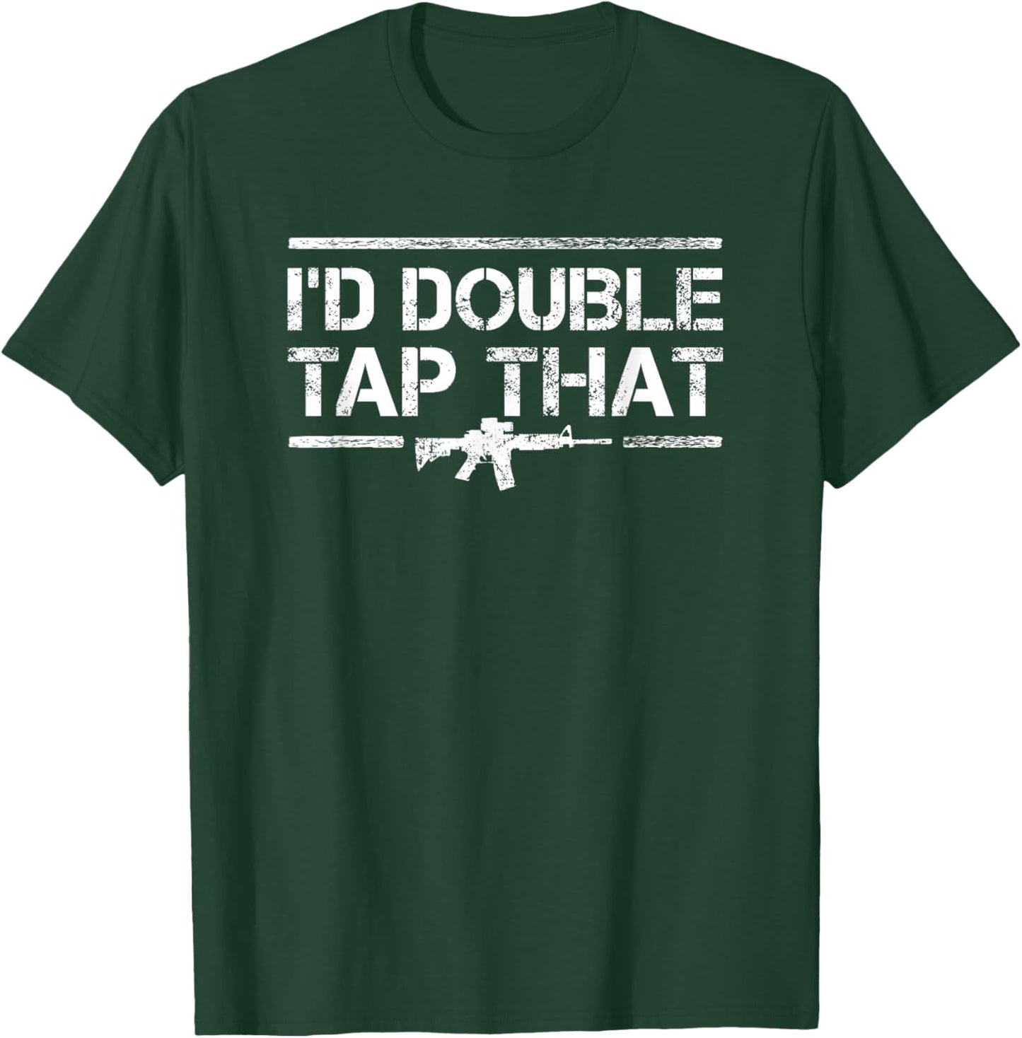 Id Double Tap That - Funny Gun Owner Pro Guns AR 15 T-Shirt - T-Shirt | Forest