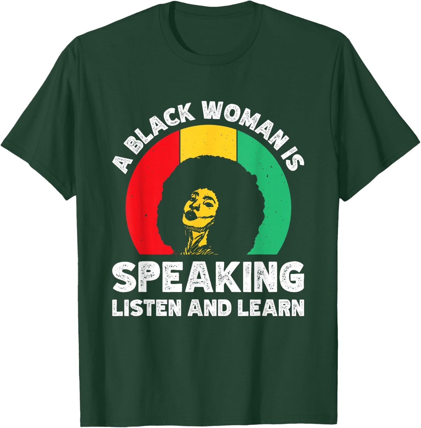 A Black Woman Is Speaking Listen And Learn T-Shirt - T-Shirt | Forest
