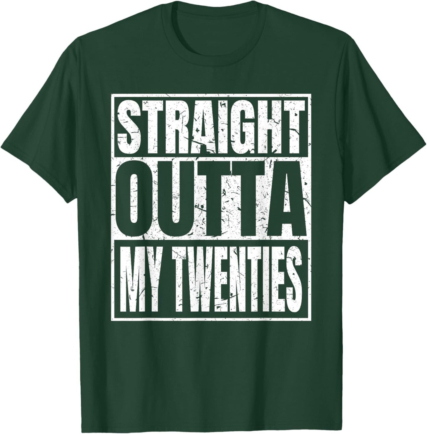 Straight Outta My Twenties 30th Birthday Funny 30 Years Old T-Shirt - T-Shirt | Forest