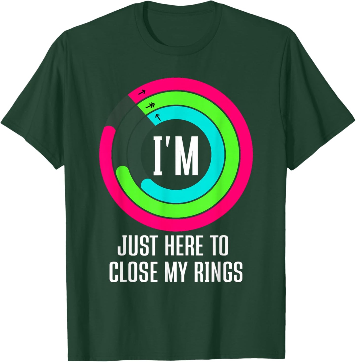I'm Just Here to Close My Rings T-Shirt - T-Shirt | Forest