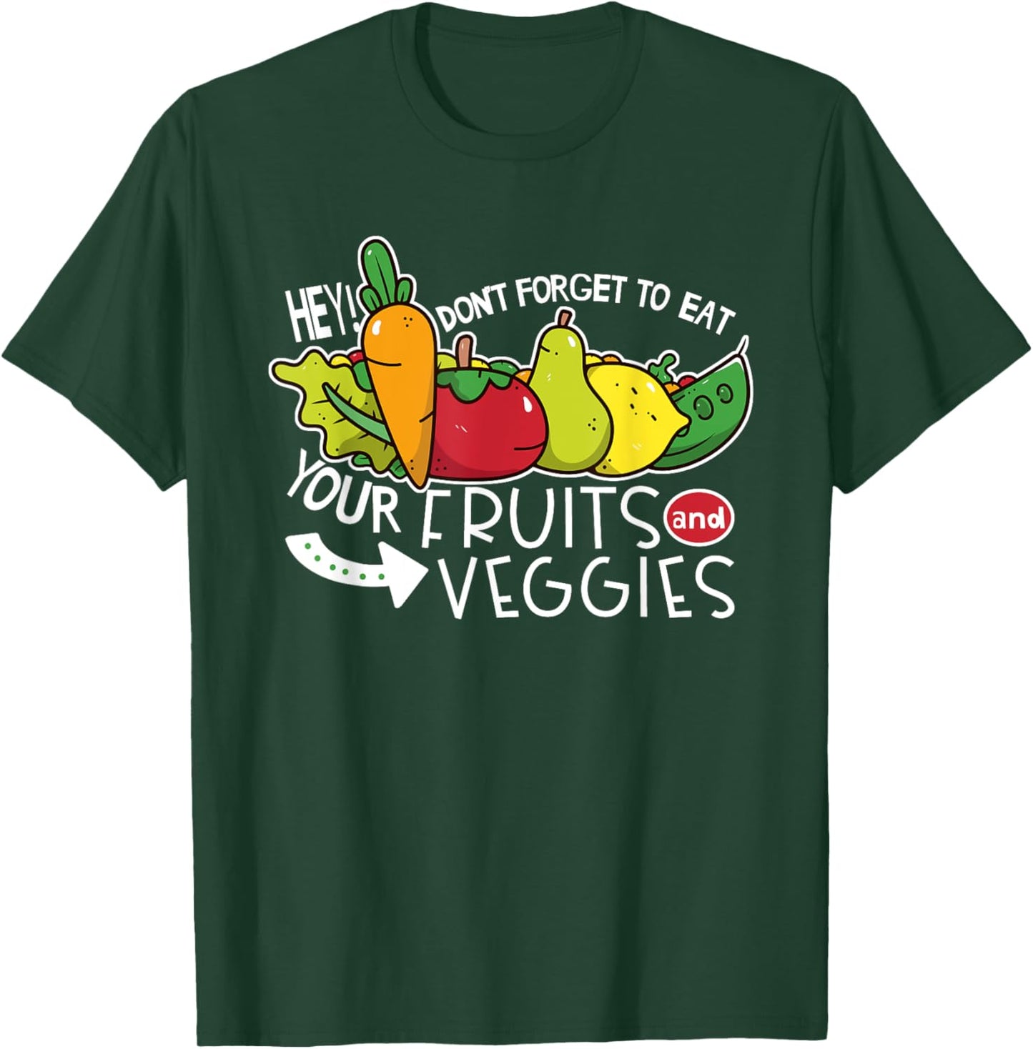 Don't forget to eat your fruits and vegetables T-Shirt - T-Shirt | Forest