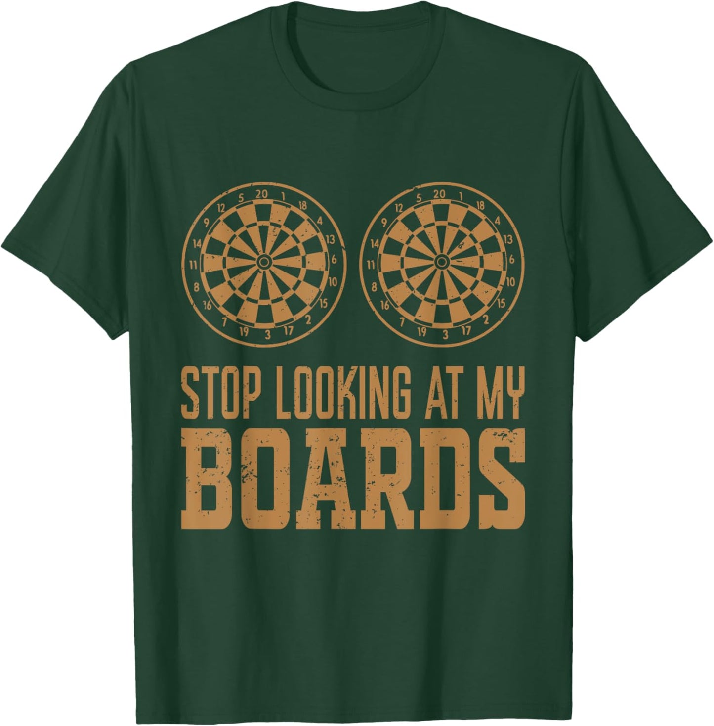 Stop Looking At My Boards Dart Player Dartboard Funny Darts T-Shirt - T-Shirt | Forest