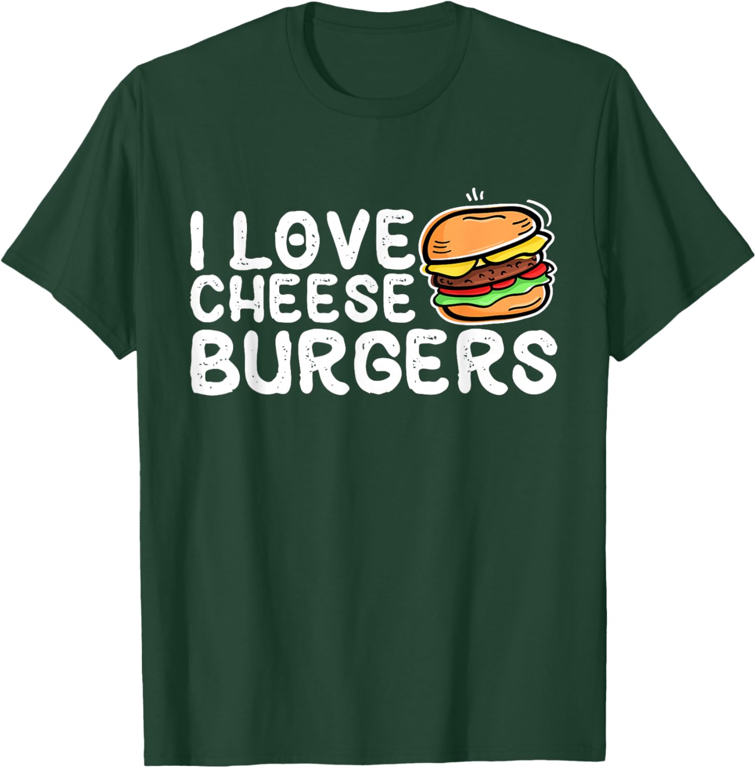 I Love Cheese Burgers, Hamburger Women and Cheeseburger Men T-Shirt - T-Shirt | Forest