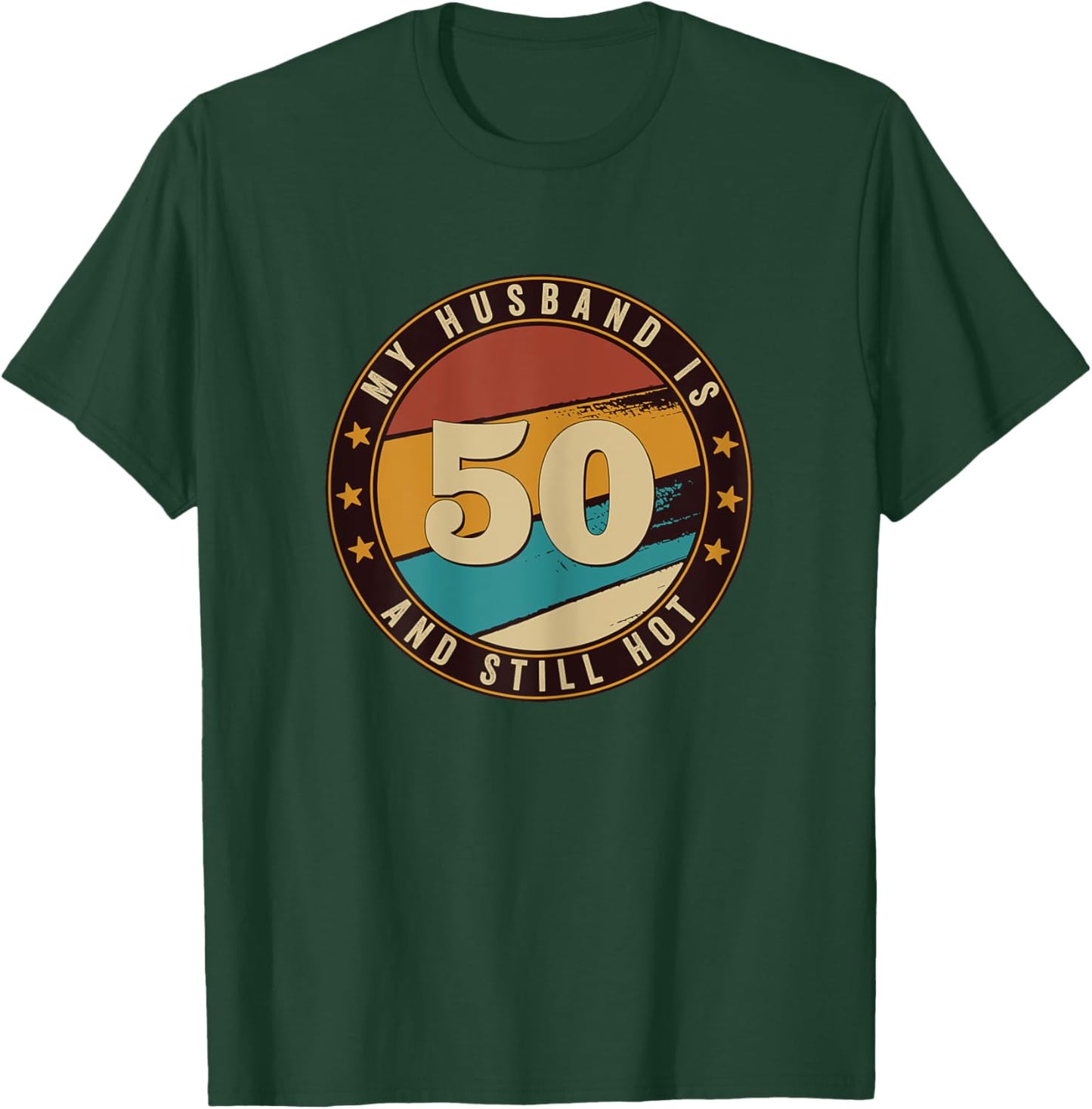 My Husband Is 50 And Still Hot 50th Birthday Retro Vintage T-Shirt - T-Shirt | Forest