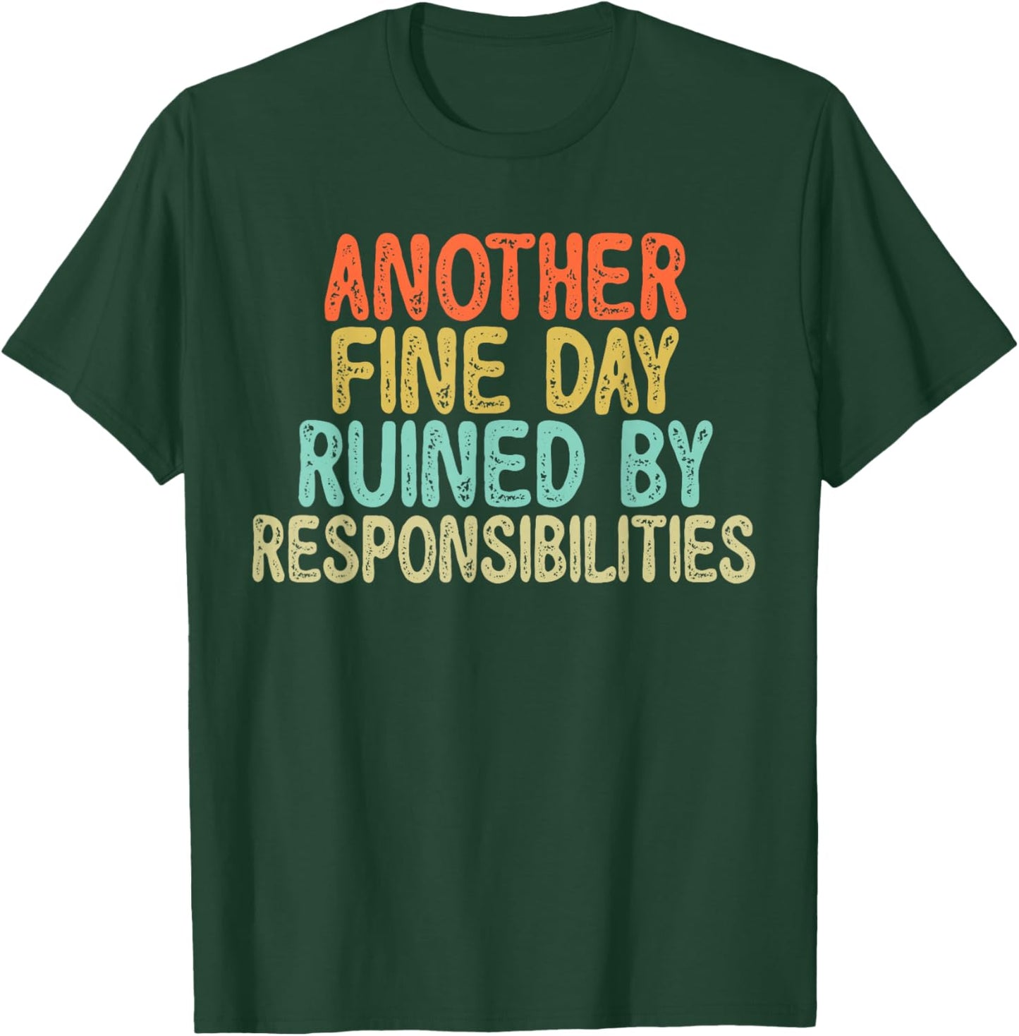 Vintage Funny Another fine day ruined by responsibilities T-Shirt - T-Shirt | Forest