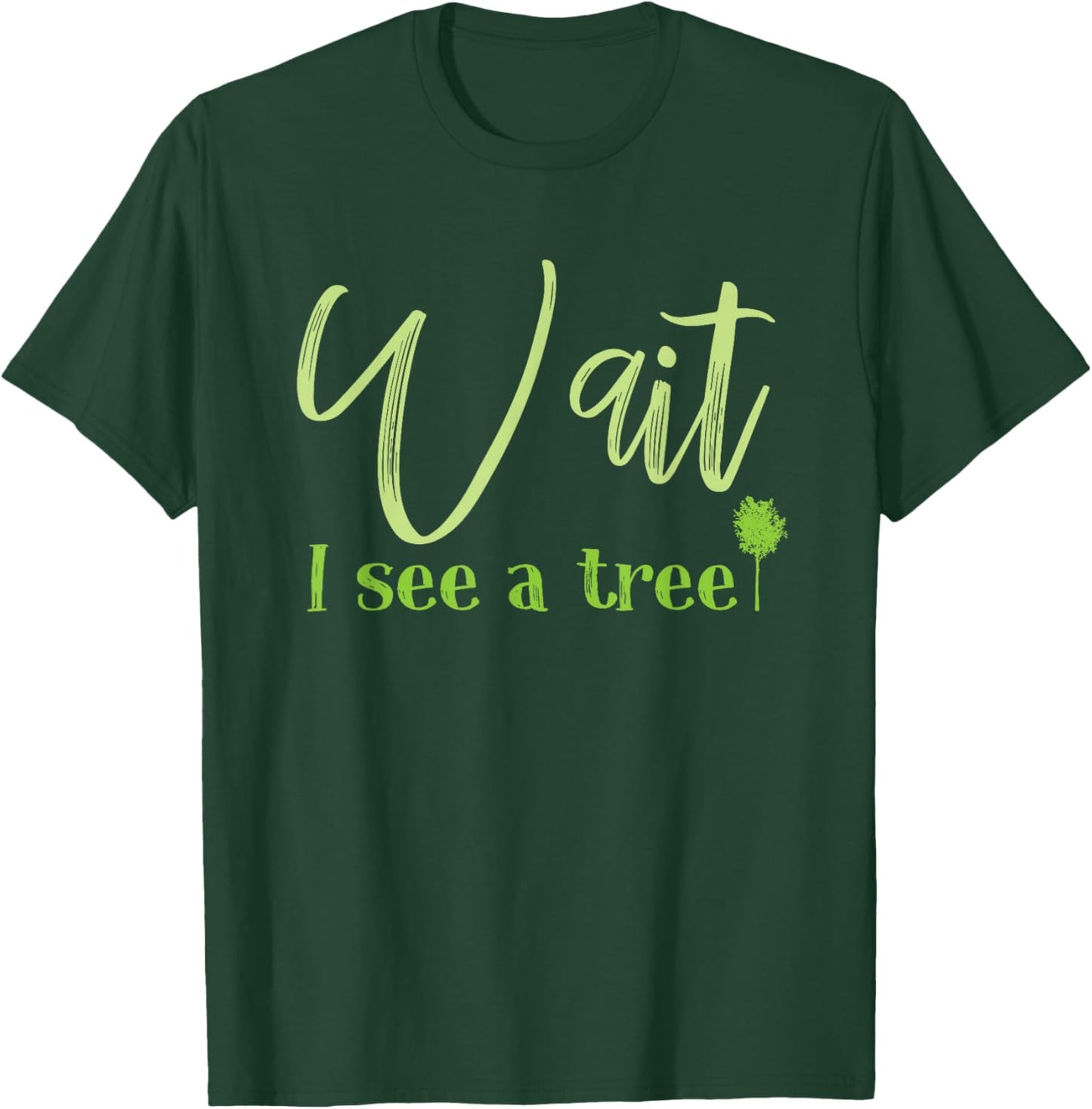 Wait I See A Tree For Forester And Logger T-Shirt - T-Shirt | Forest