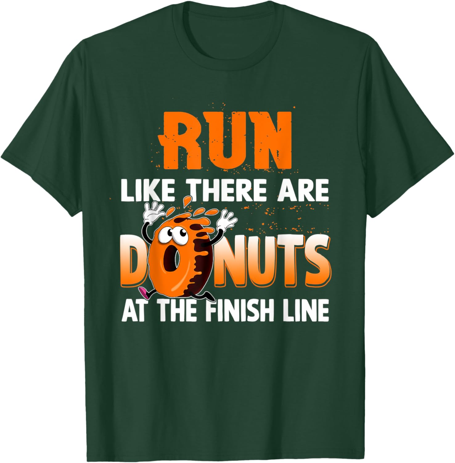 Run Like There are Donuts at the Finish Line Marathon T-Shirt - T-Shirt | Forest