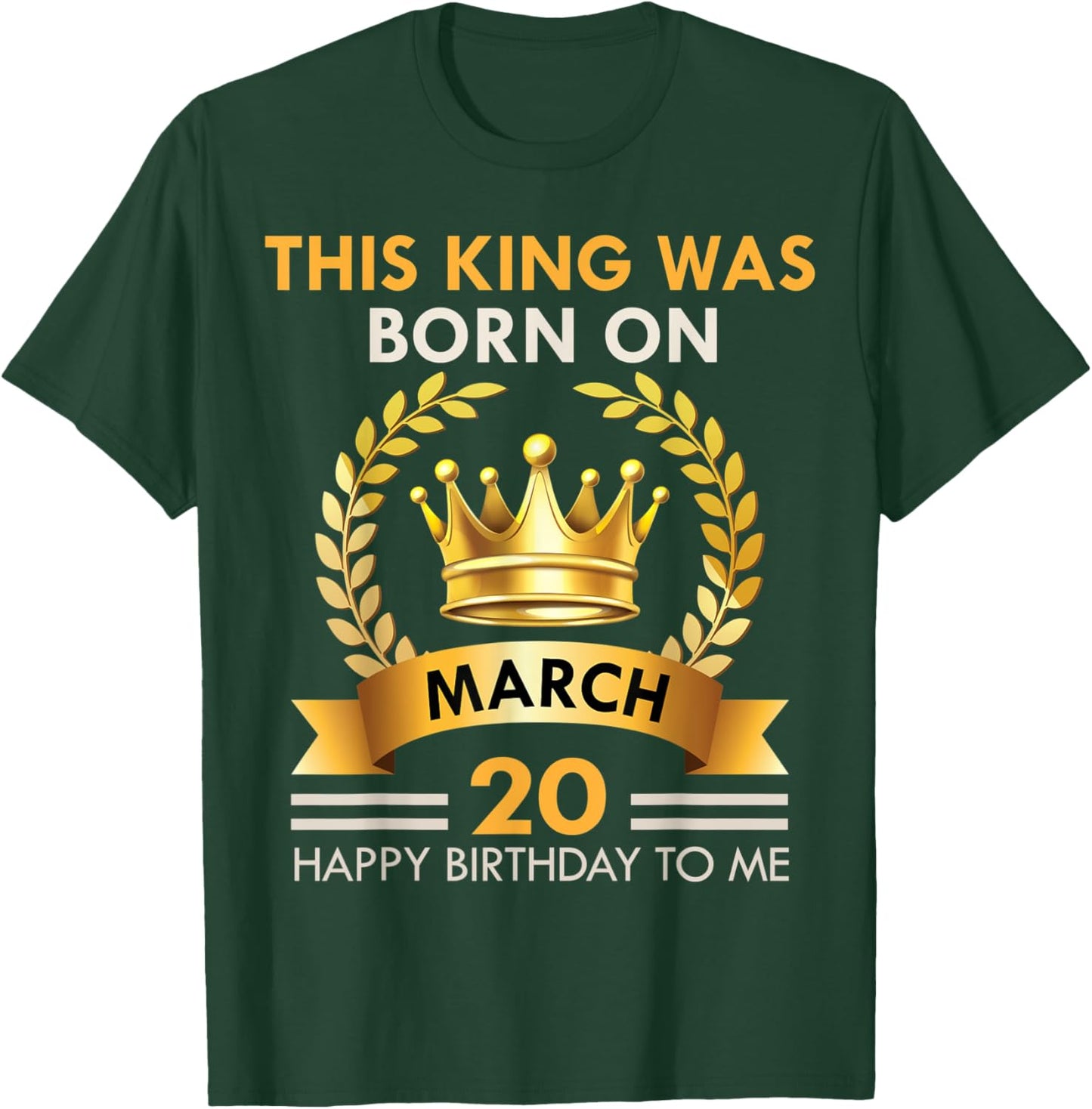 This KING Was Born On March 20 - Kings Happy Birthday T-Shirt - T-Shirt | Forest