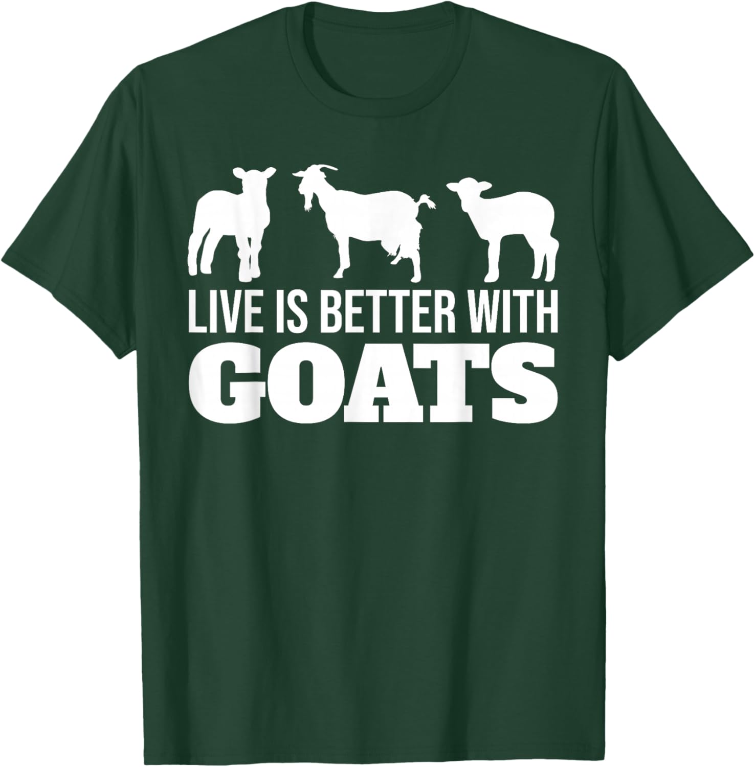 Life is Better with Goats T-Shirt - T-Shirt | Forest