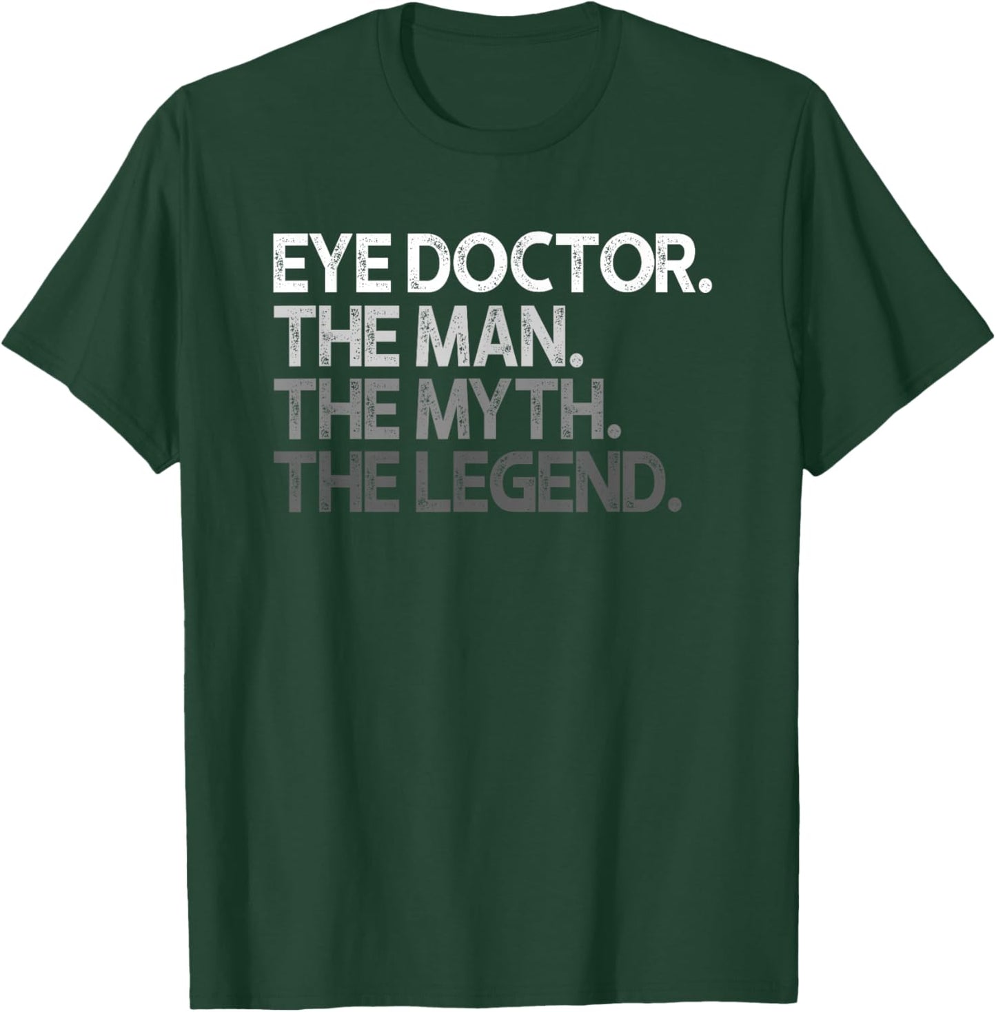Eye Doctor Ophthalmologist Man The Myth Legend Gift T-Shirt - T-Shirt | Forest