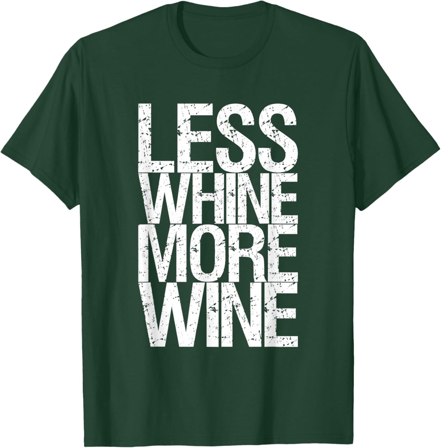 Less Whine More Wine T-Shirt - T-Shirt | Forest